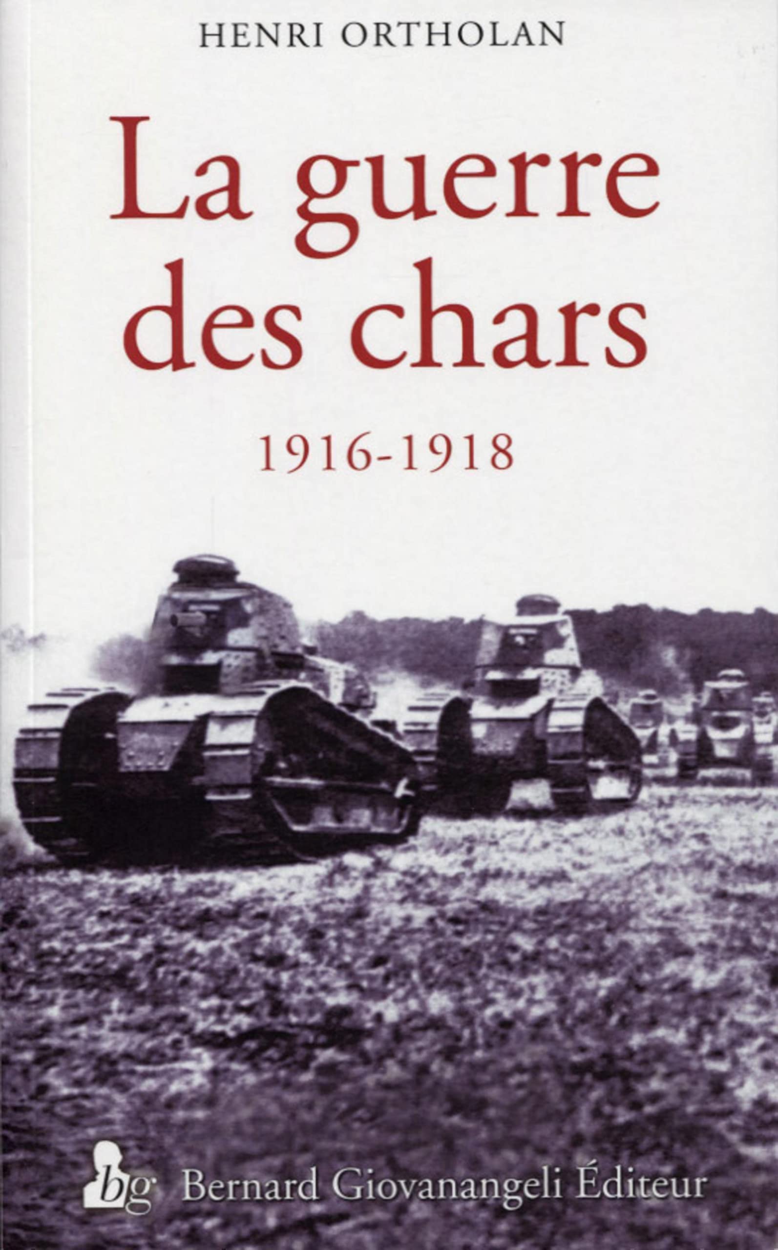 La Guerre des chars 1916-1918 9782758702337