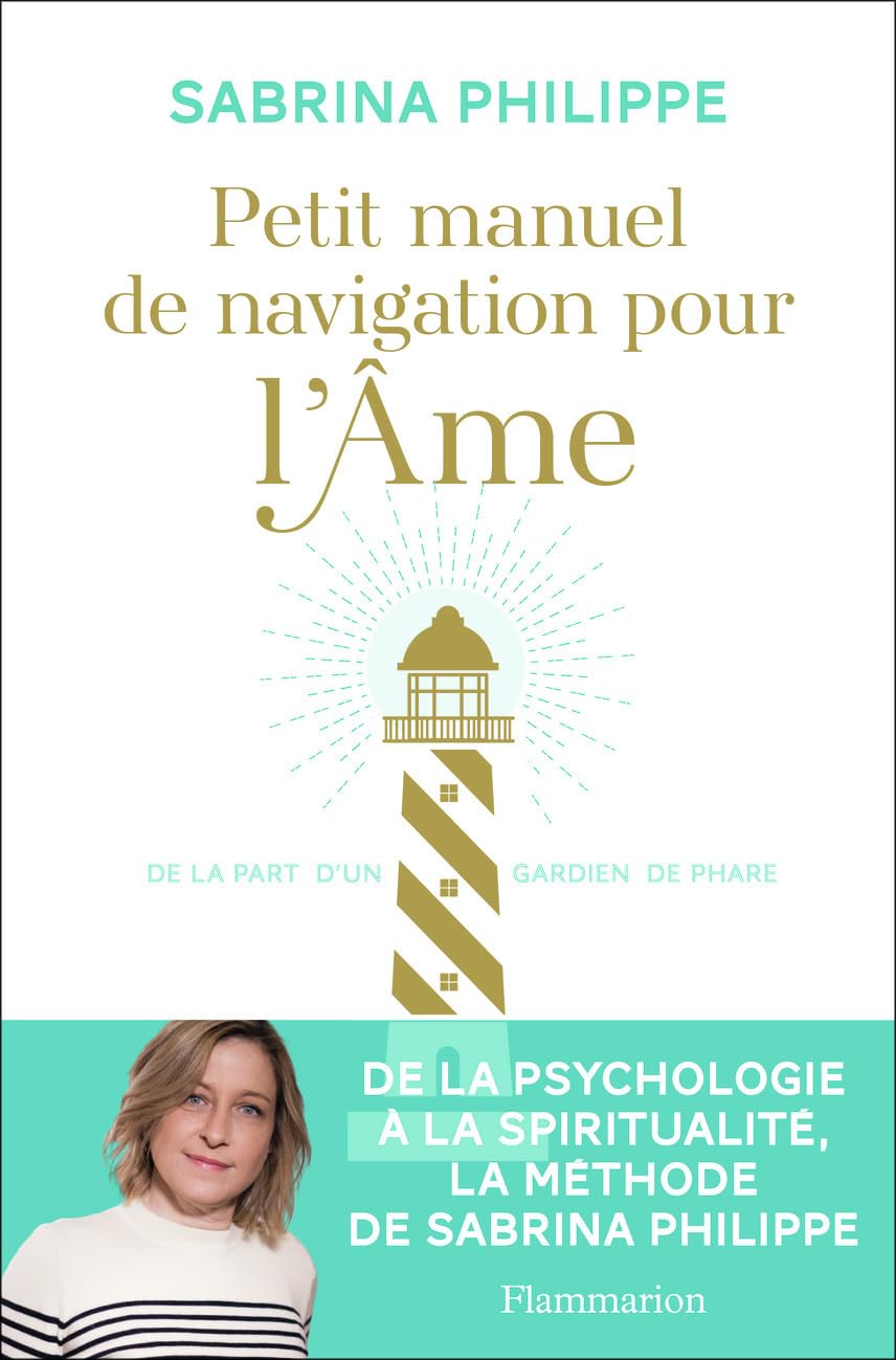 Petit manuel de navigation pour l'Âme: De la part d'un gardien de phare 9782081430730