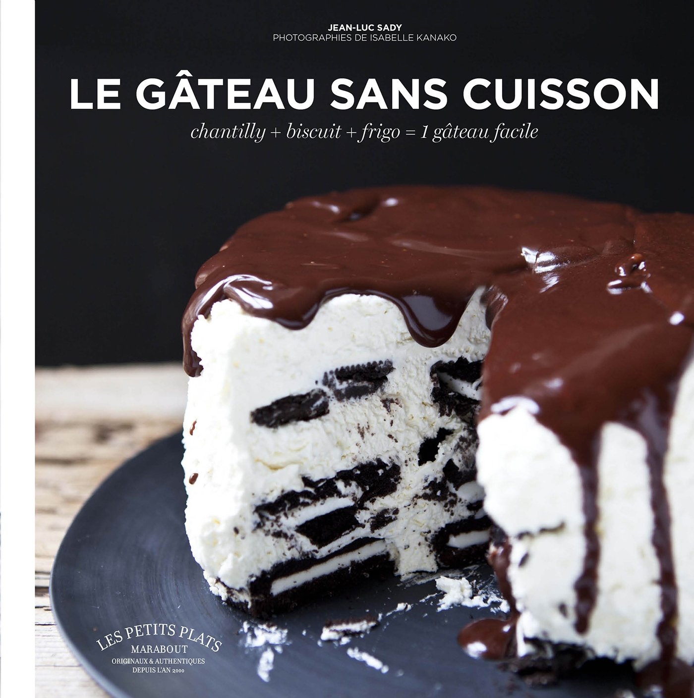 Le gâteau sans cuisson: chantilly + biscuit + frigo = 1 gâteau facile 9782501103206