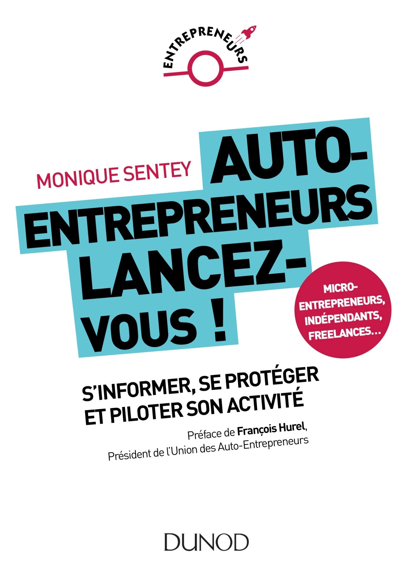 Auto-entrepreneurs, lancez-vous !: Tout ce que vous devez savoir pour durer 9782100785766