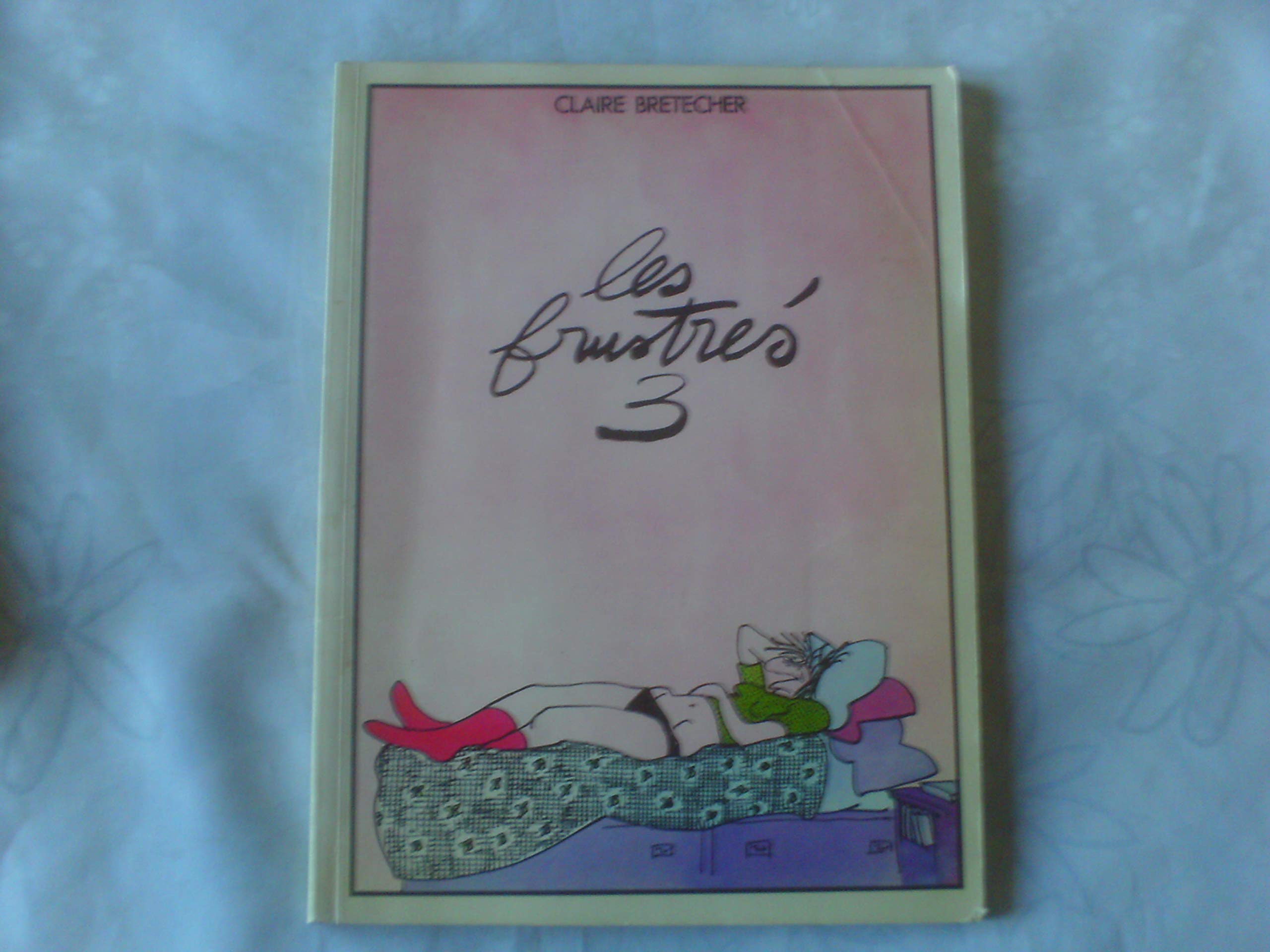 BD Les Frustrés Tome 3 (Souple) Claire Bretécher - Edition Originale