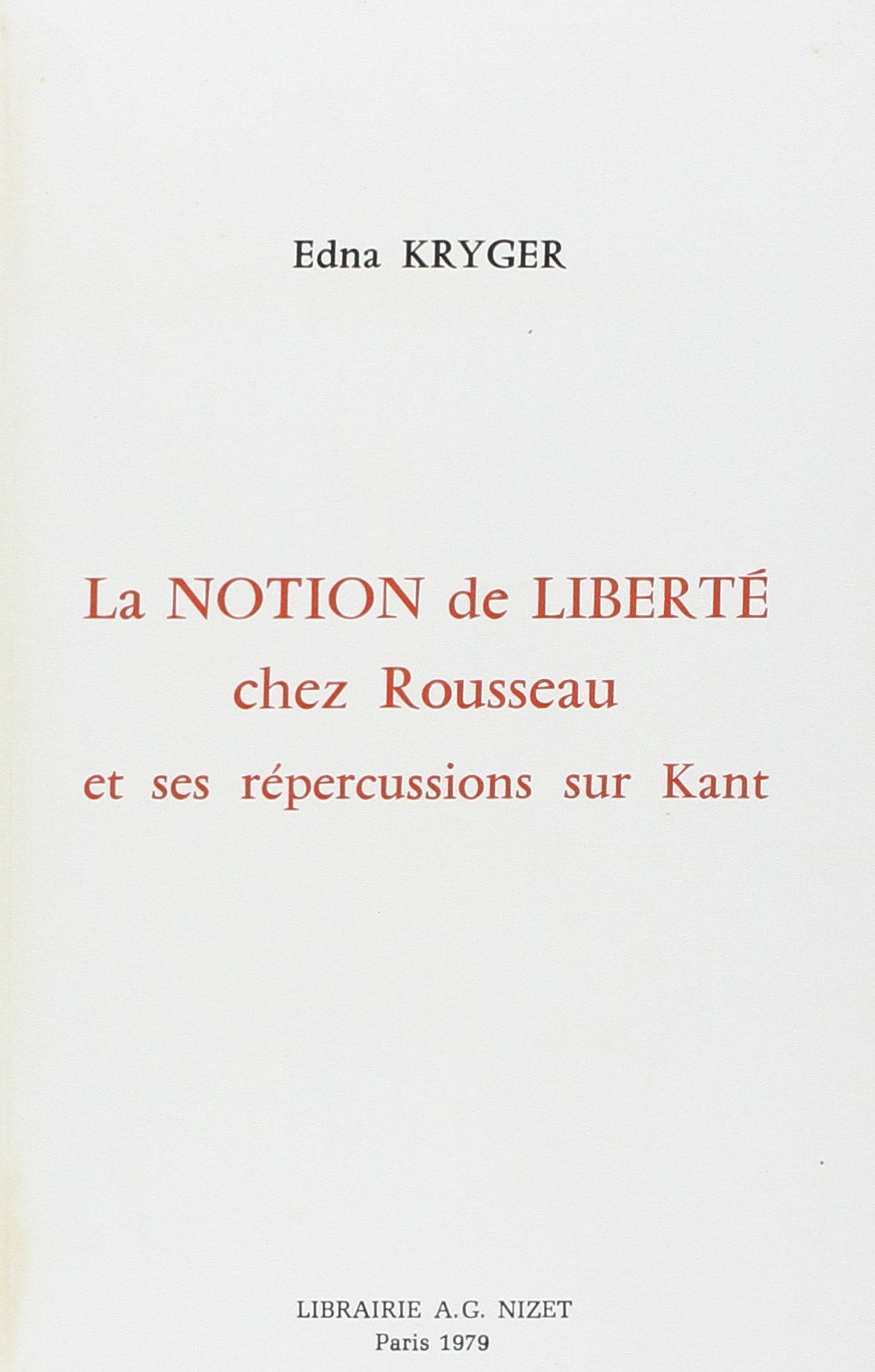La Notion de liberté chez Rousseau et ses répercussions sur Kant 9782707804648