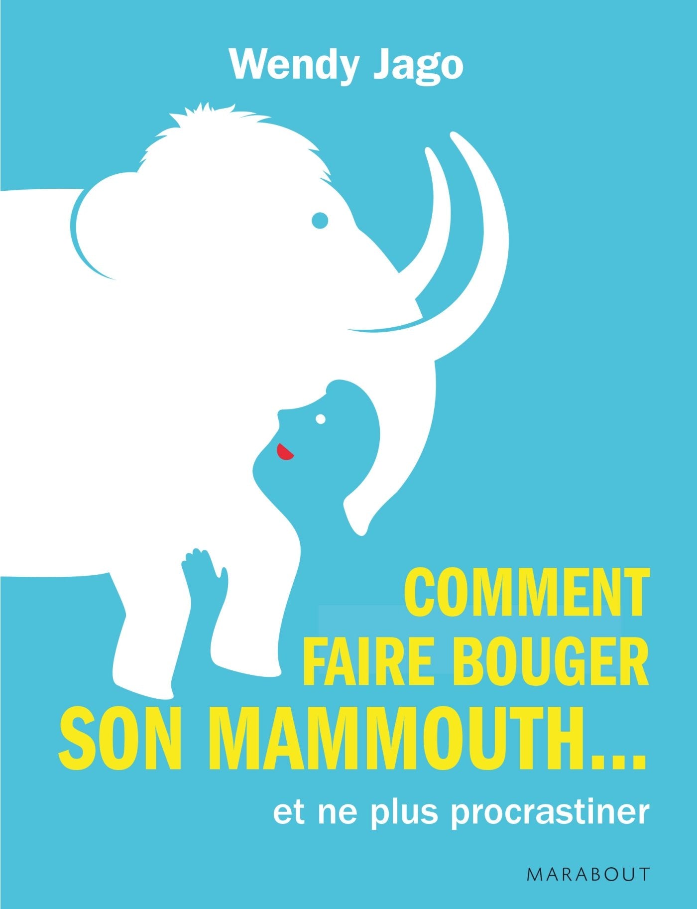 Comment faire bouger son mammouth... et ne plus procrastiner 9782501081658