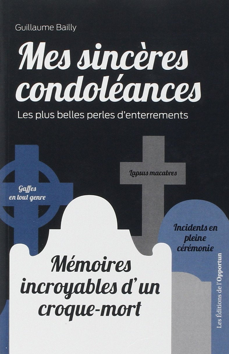 Mes sincères condoléances : mémoires incroyables d'un croque-mort 9782360753277