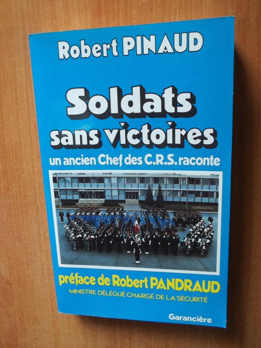 Soldats sans victoires : l'ancien chef des CRS raconte 9782734001720