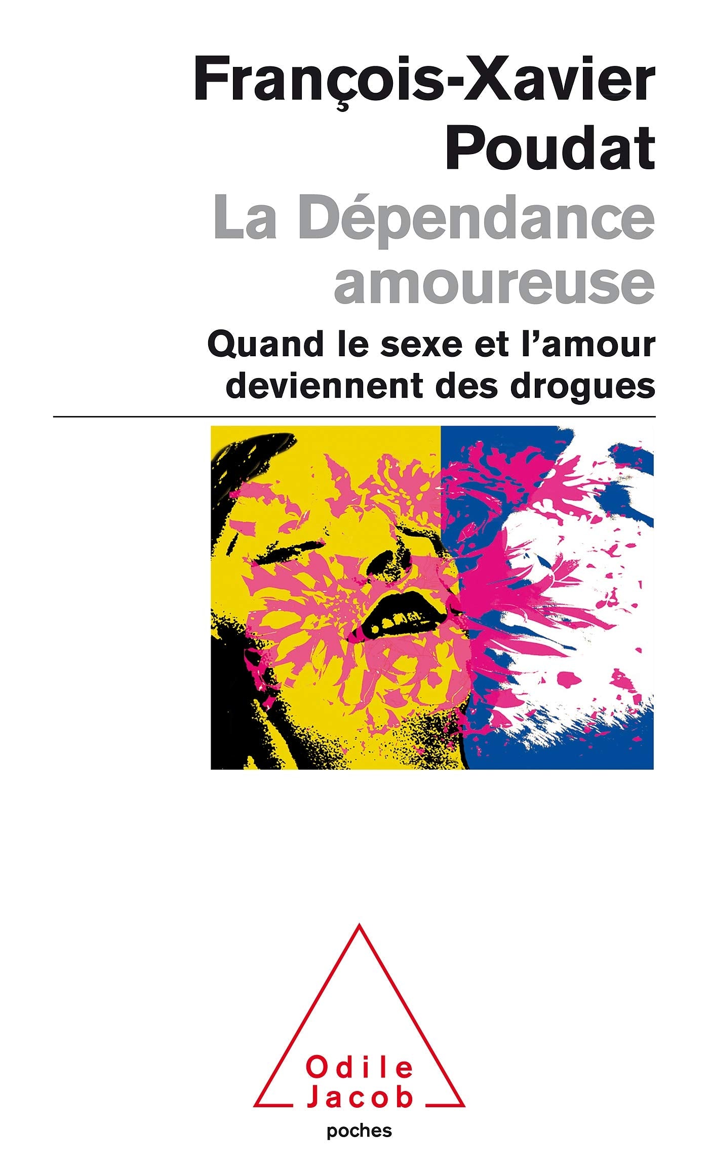 La Dépendance amoureuse: Quand le sexe et l'amour deviennent des drogues 9782738123398