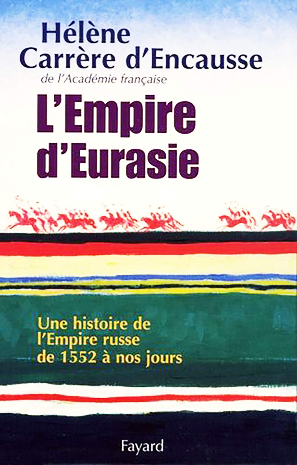 L'Empire d'Eurasie: Une histoire de l'Empire Russe de 1552 à nos jours 9782213623122