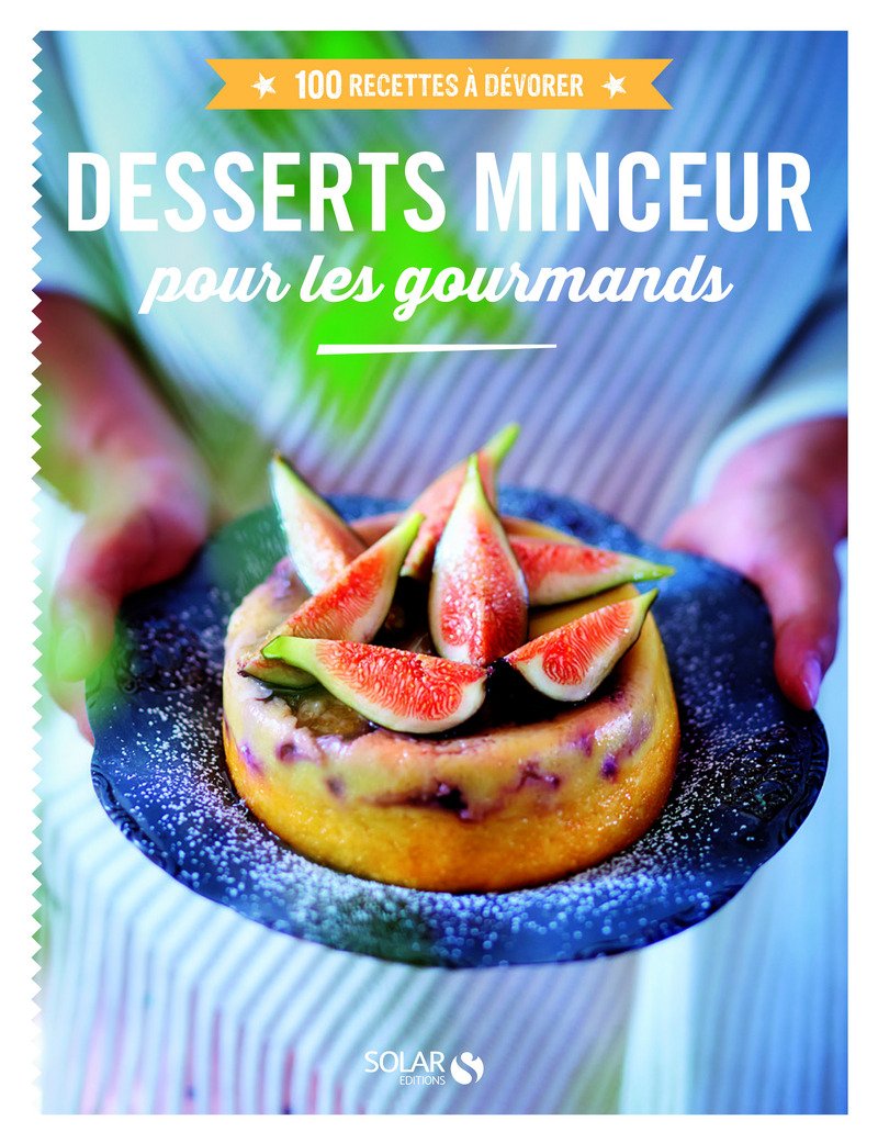 Desserts minceur pour les gourmands - 100 recettes à dévorer 9782263072444