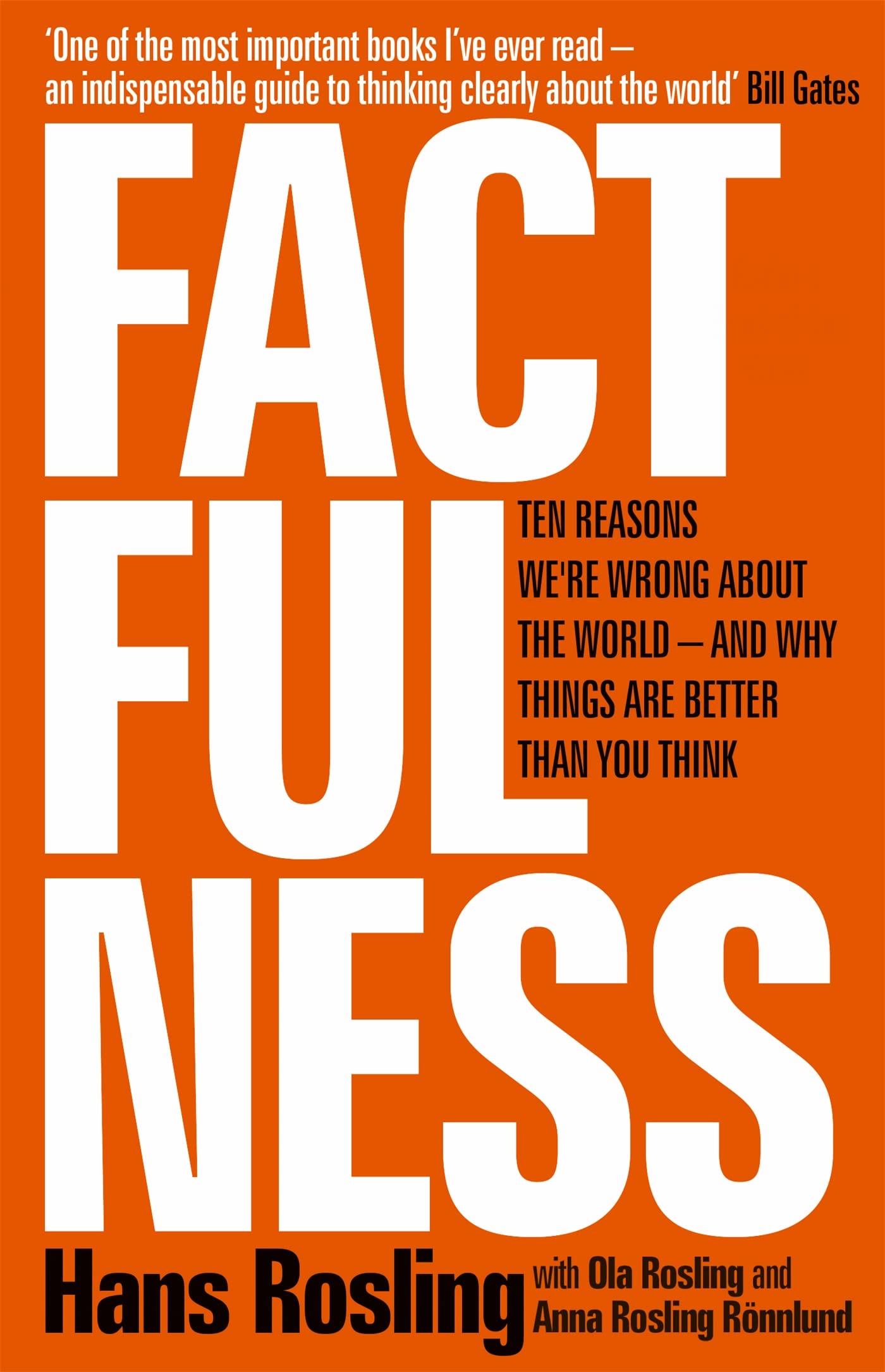 Factfulness: Ten Reasons We're Wrong About The World - And Why Things Are Better Than You Think 9781473637467