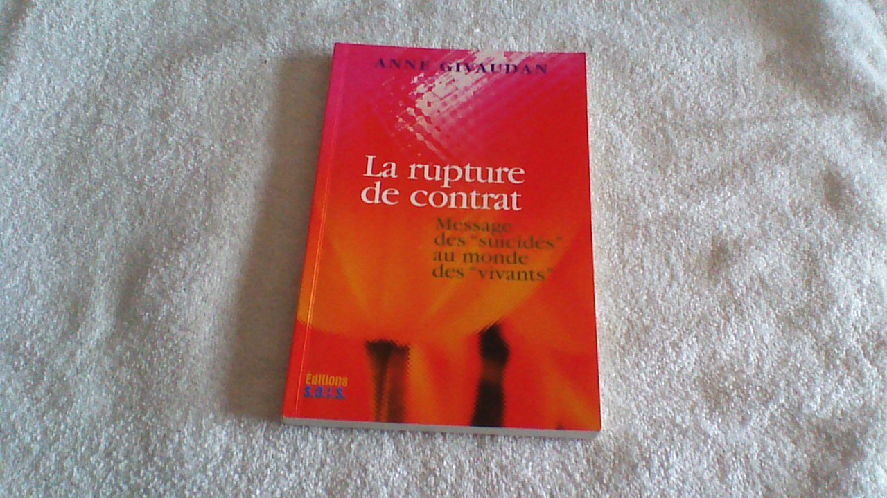 La rupture de contrat - Message des "suicidés" au monde des "vivants" 9782951988293