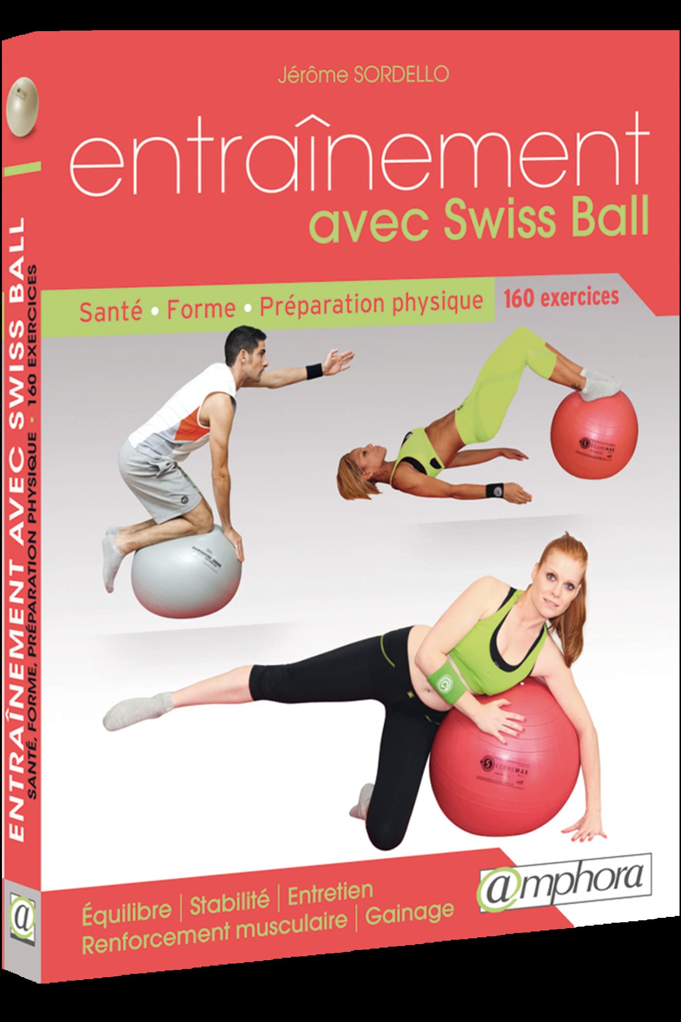 Entraînement avec swiss ball - Santé, forme, préparation physique: Santé, forme, préparation physique : 160 exercices 9782851808783