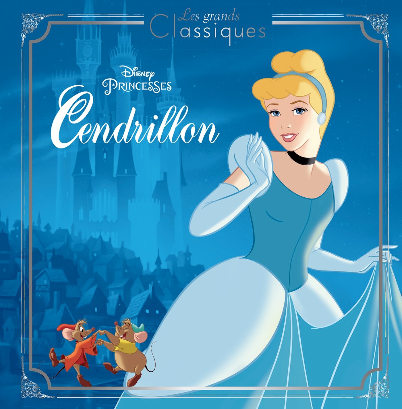 CENDRILLON - Les Grands Classiques - L'histoire du film - Disney Princesses 9782013237130