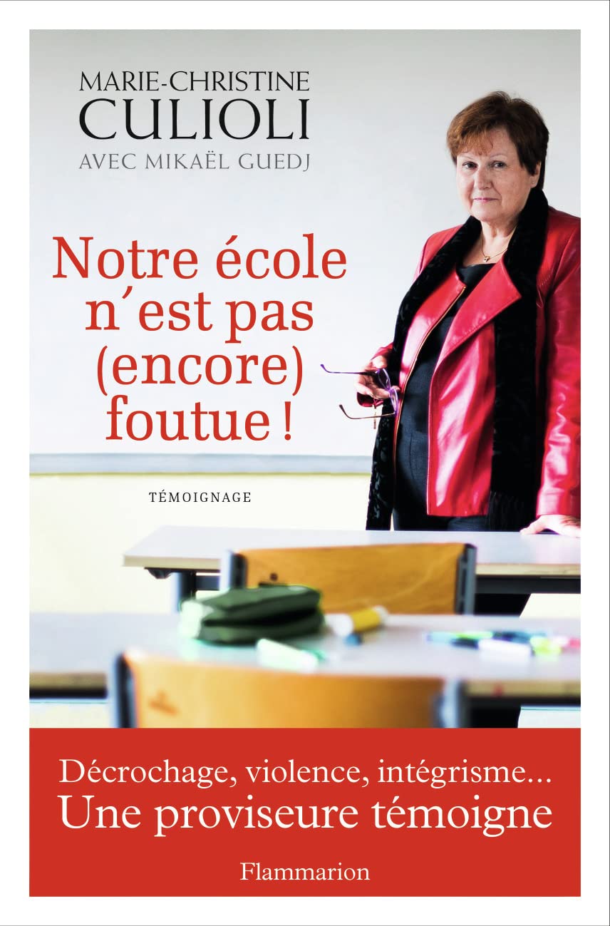 Notre école n'est pas (encore) foutue !: DÉCROCHAGE, VIOLENCE, INTÉGRISME...UNE PROVISEURE TÉMOIGNE 9782081364295