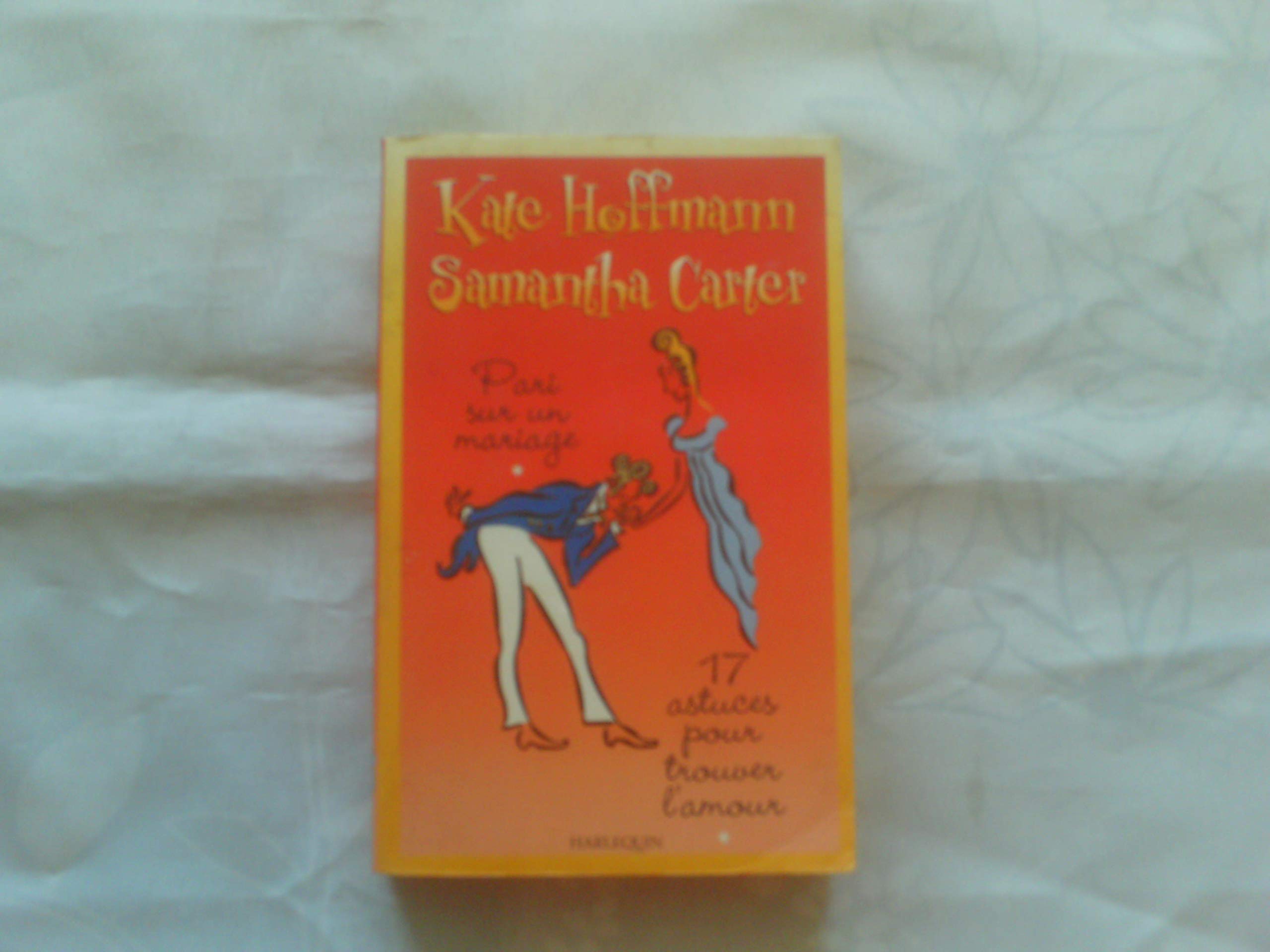 Pari sur un mariage - 17 astuces pour trouver l'amour 9782280127707