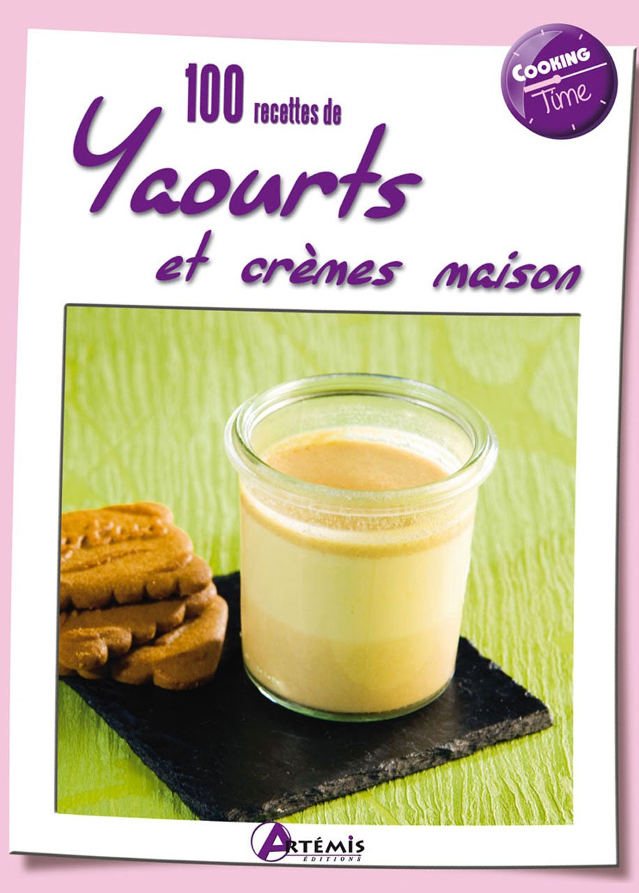 100 recettes de yaourts et crèmes maison 9782816001228