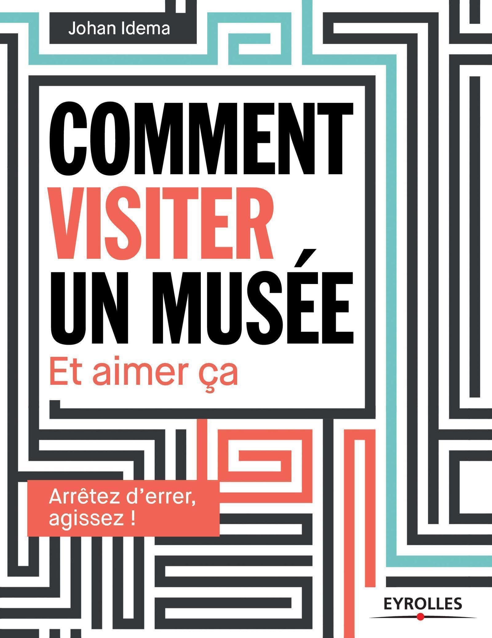 Comment visiter un musée: Et aimer ça 9782212141672
