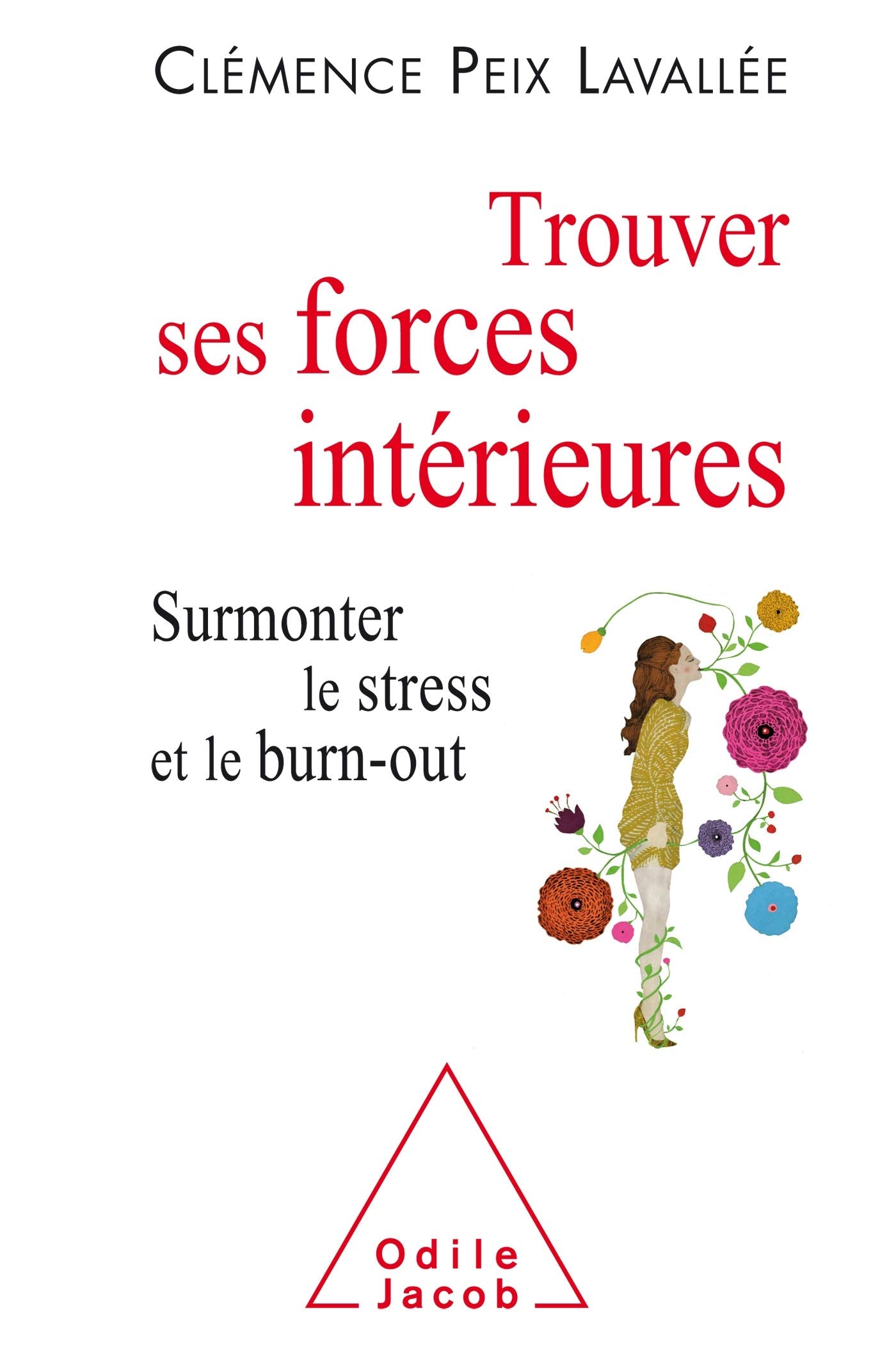 Trouver ses forces intérieures: Surmonter le stress et le burn-out 9782738144423
