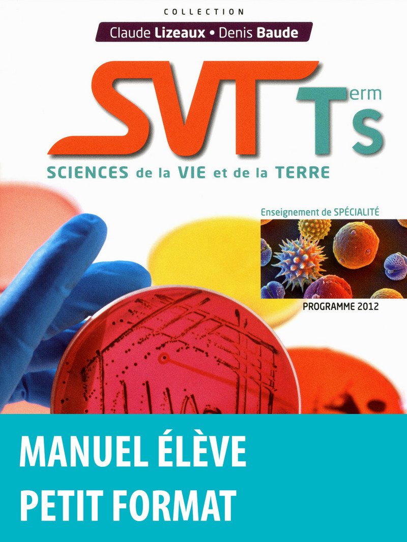 SVT term S : Sciences de la vie et de la terre (Programme 2012) 9782047329306