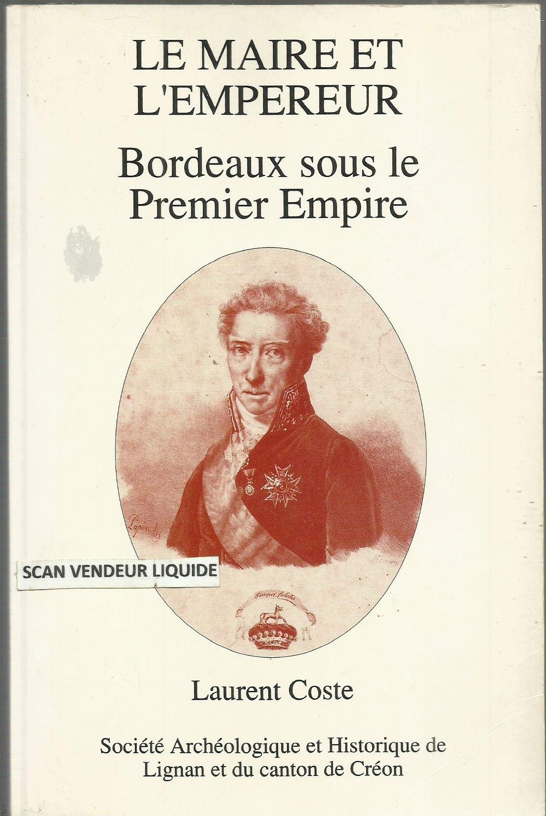 Le Maire et l'empereur-Bordeaux sous le Premier empire