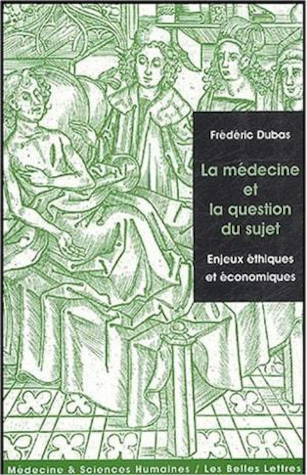 La Médecine et la question du sujet: Enjeux éthiques et économiques. 9782251430126