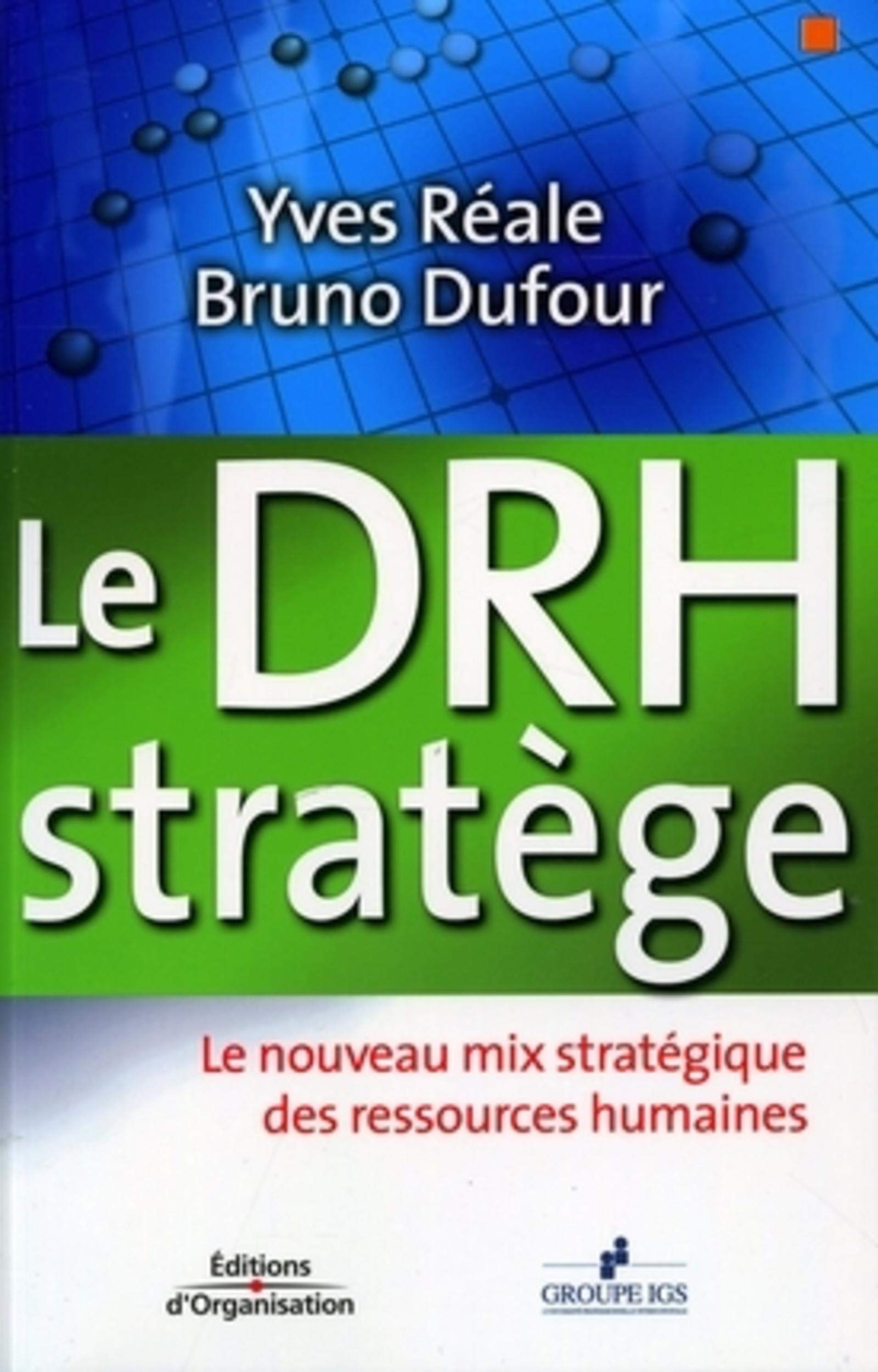 Le DRH stratège le nouveau mix stratégique des ressources humaines: LE NOUVEAU MIX STRATEGIQUE DES RESSOURCES HUMAINES 9782708134539