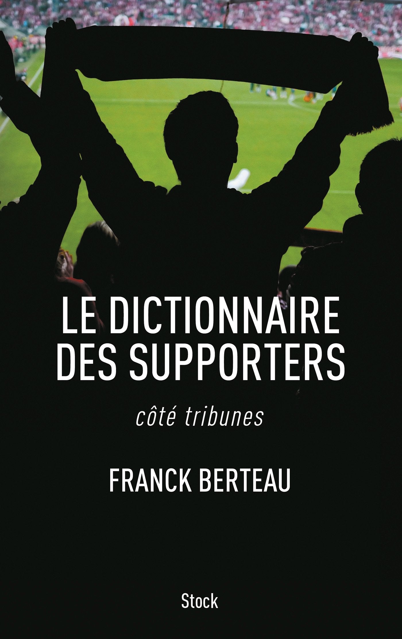 LE DICTIONNAIRE DES SUPPORTERS: côté tribunes 9782234073340