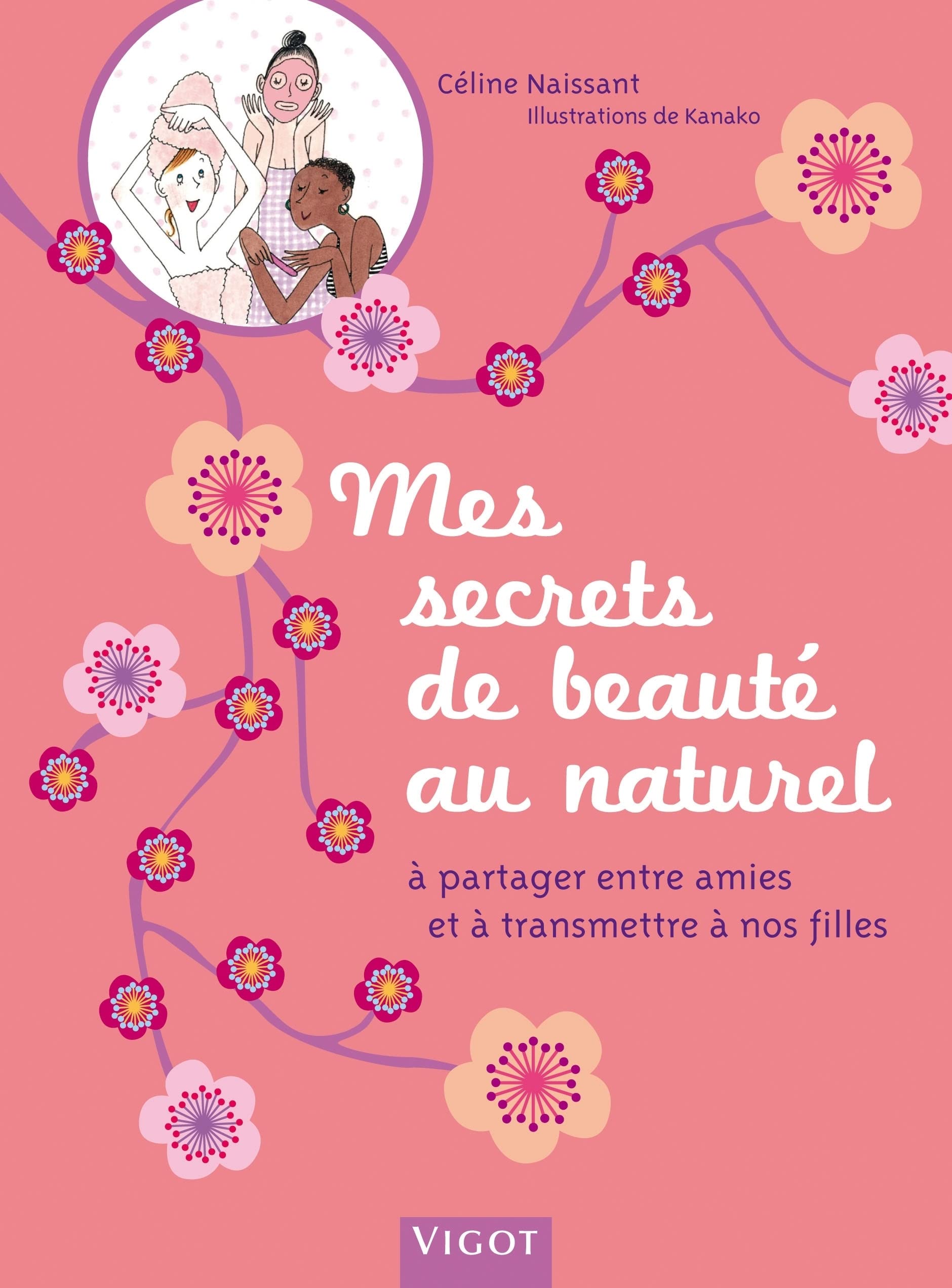 Mes secrets de beauté au naturel: À partager entre amies et à transmettre à nos filles 9782711420865