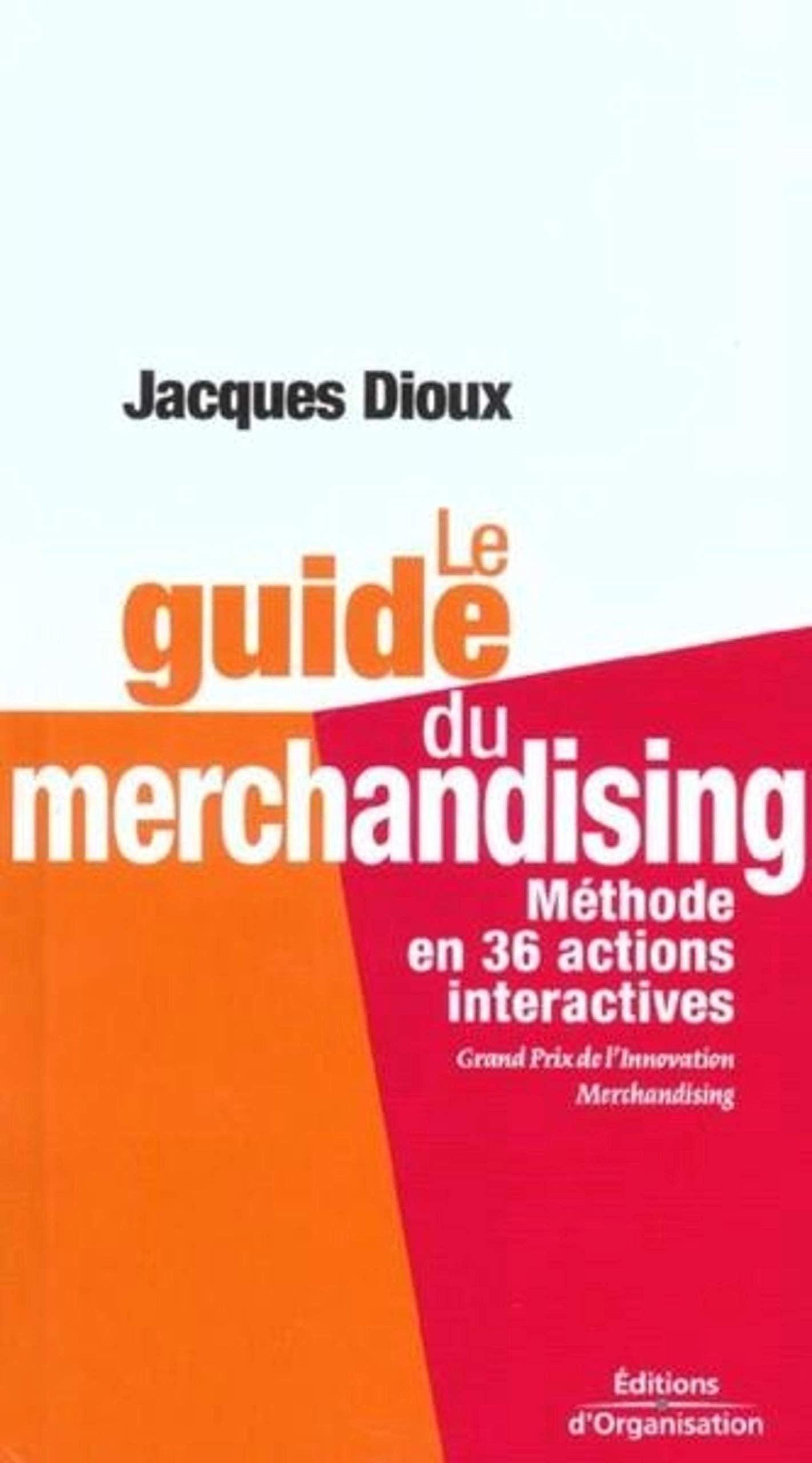 Le guide du merchandising: Méthode en 36 actions interactives 9782708128620