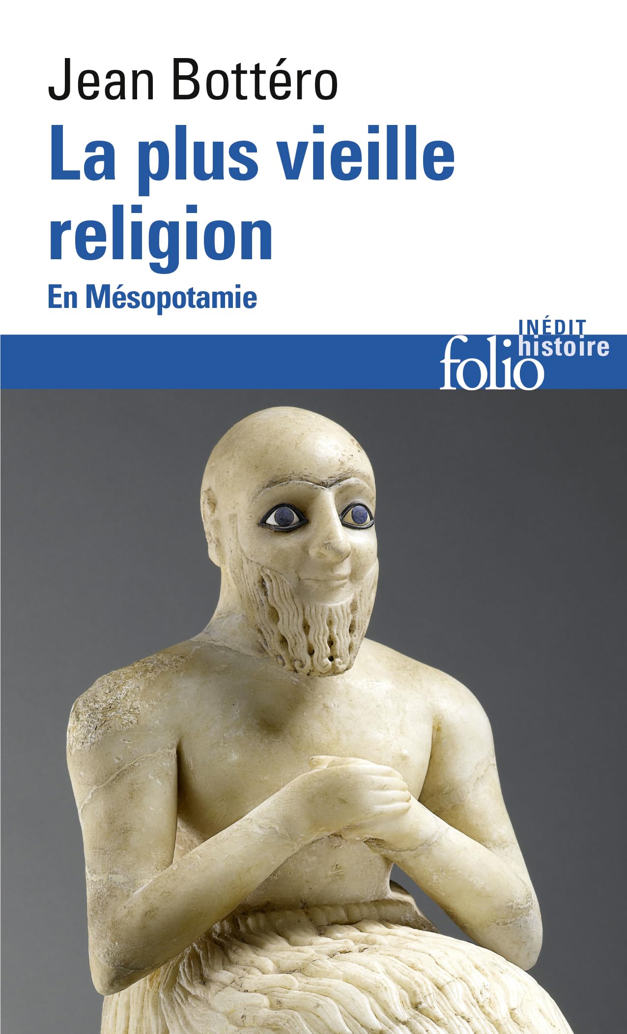 La plus vieille religion : En Mésopotamie 9782070328635