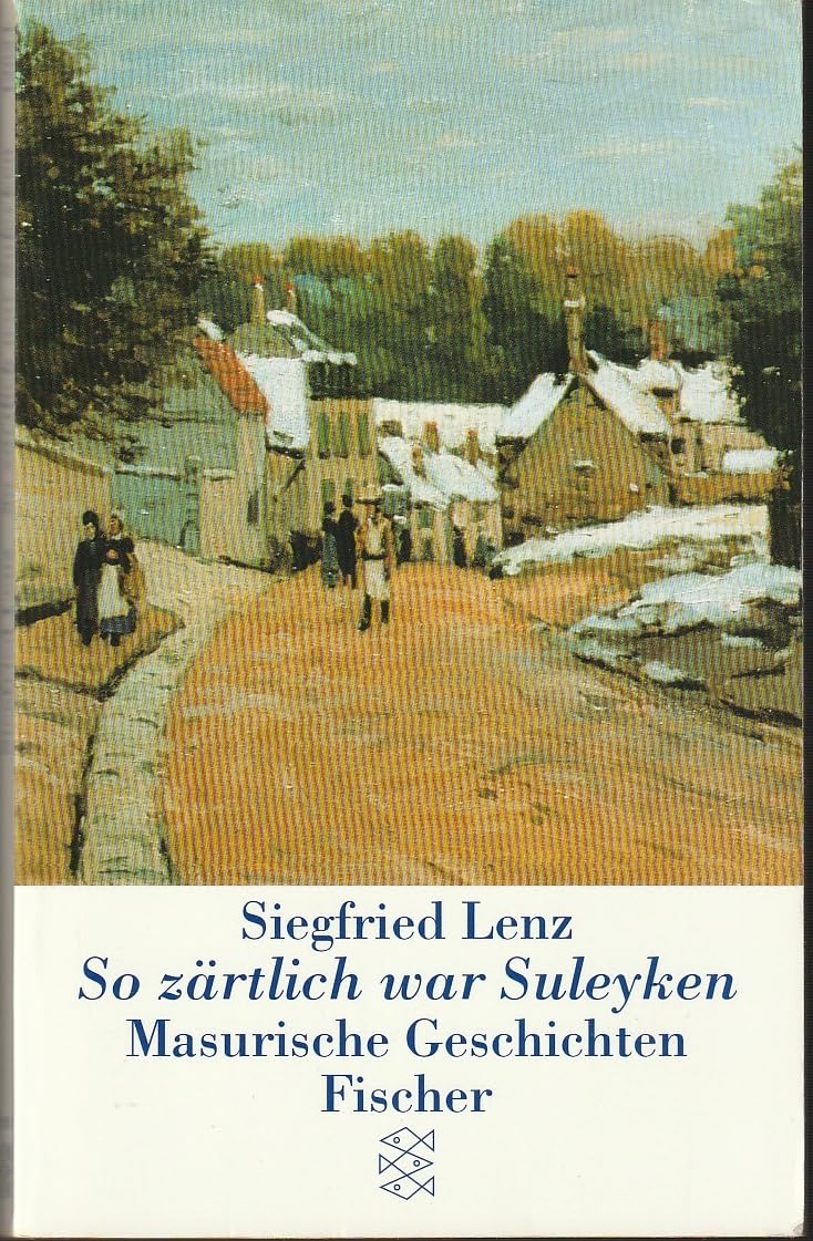 So zärtlich war Suleyken. Masurische Geschichten. 9783596126248