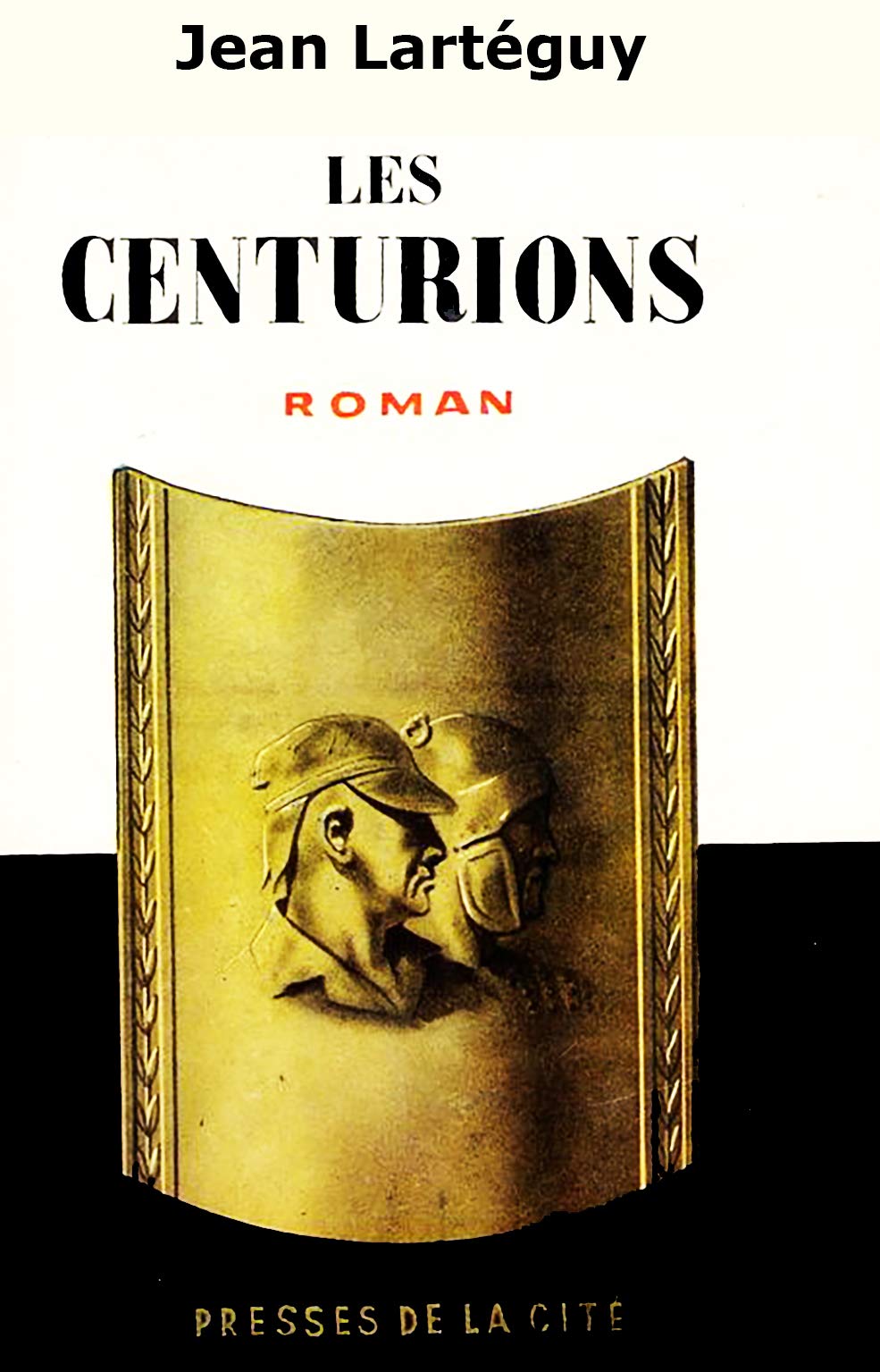 Les centurions. Roman. Presses de la Cité. 1960. (Littérature, Vietnam, Indochine)