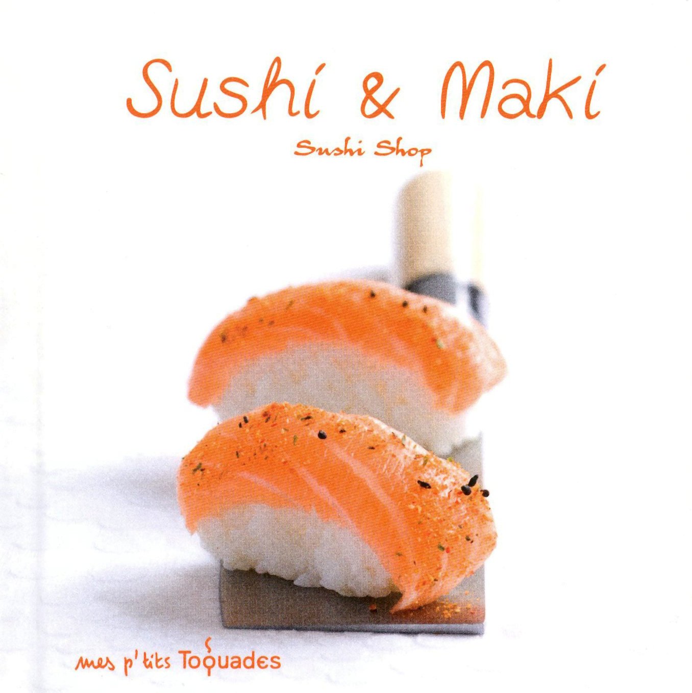 Mes p'tits Toquades - Sushi et maki 9782754035743