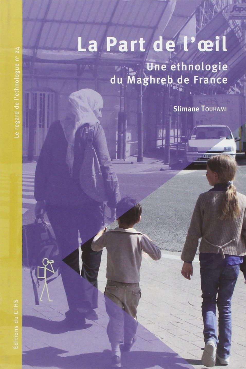 La Part de l'oeil : Une ethnologie du Maghreb de France 9782735507238