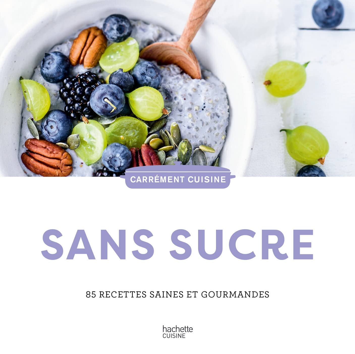 Sans sucre: 85 recettes saines et gourmandes 9782017210047