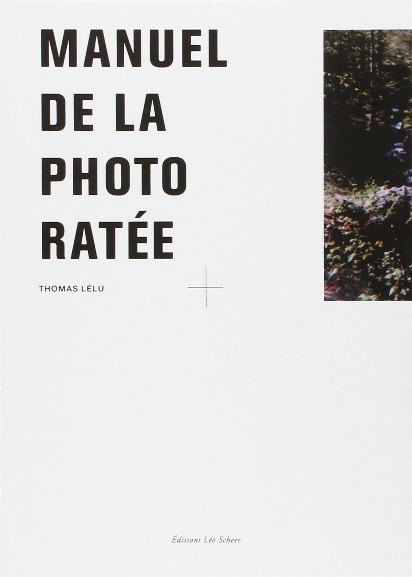 Le Manuel de la photo ratée 9782756100784