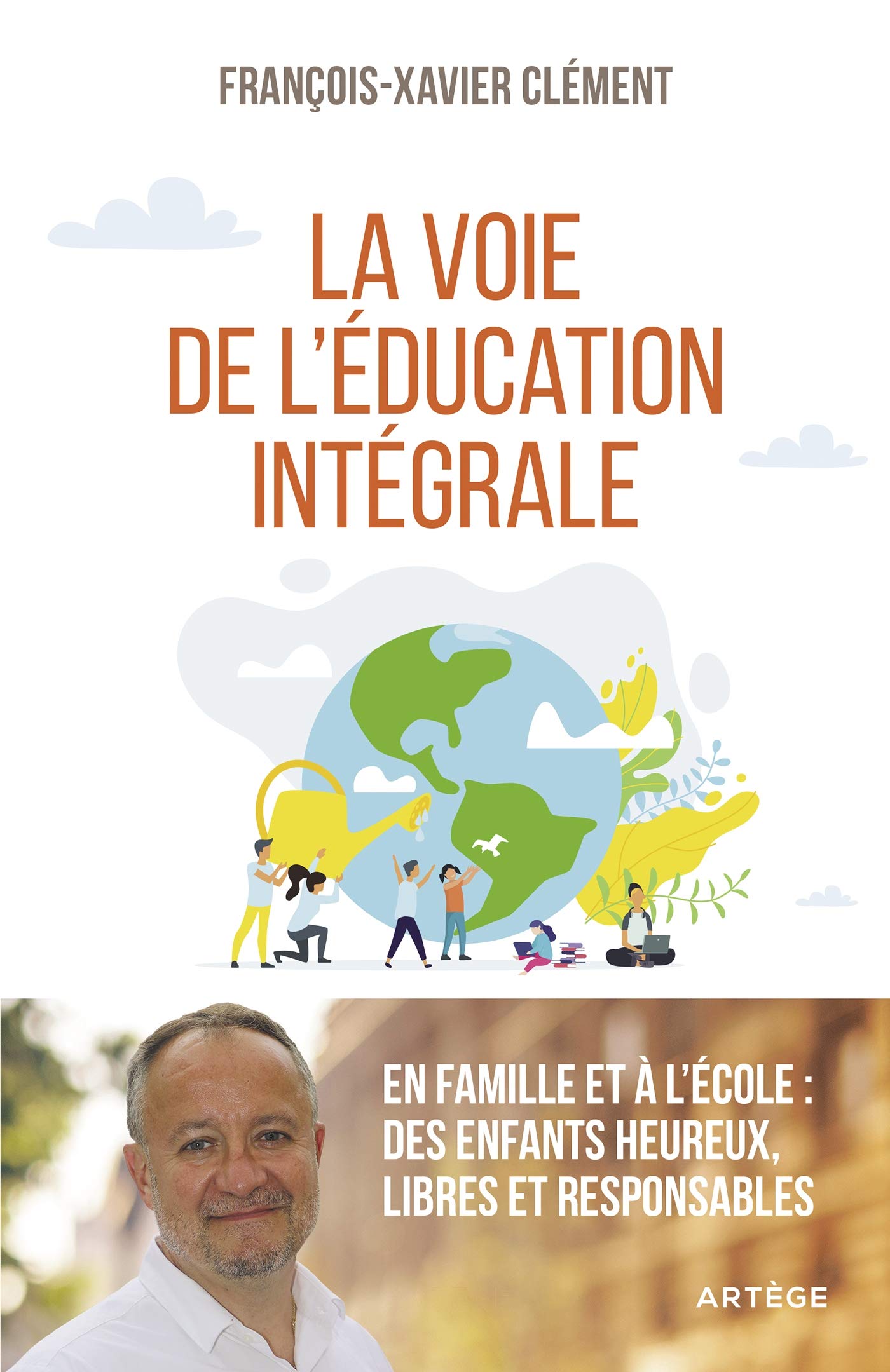 La voie de l'éducation intégrale: En famille et à l'école : des enfants heureux, libres et responsables 9791033610496