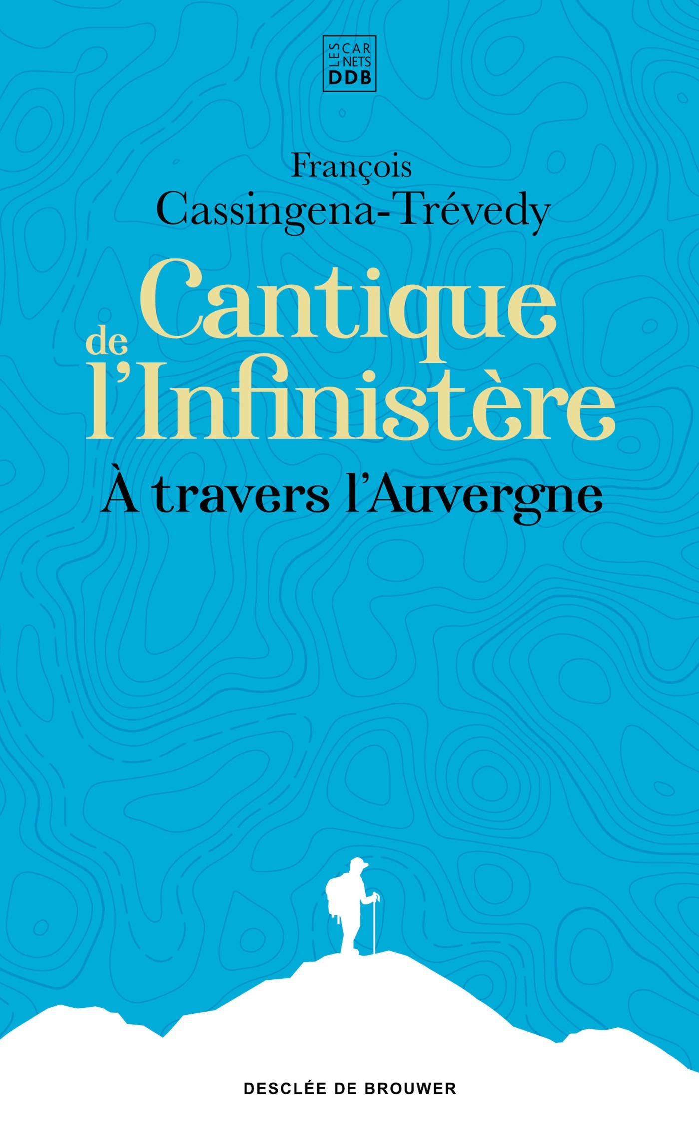 Cantique de l'Infinistère: À travers l'Auvergne 9782220096513