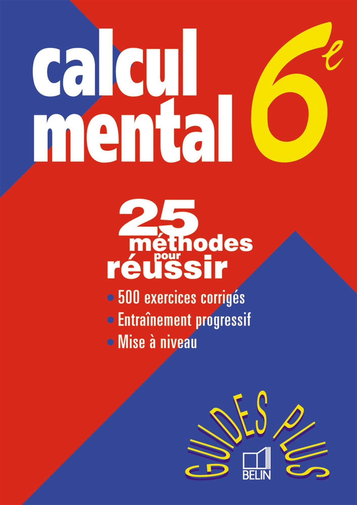 Calcul mental, 6e : 25 méthodes pour réussir 9782701115634