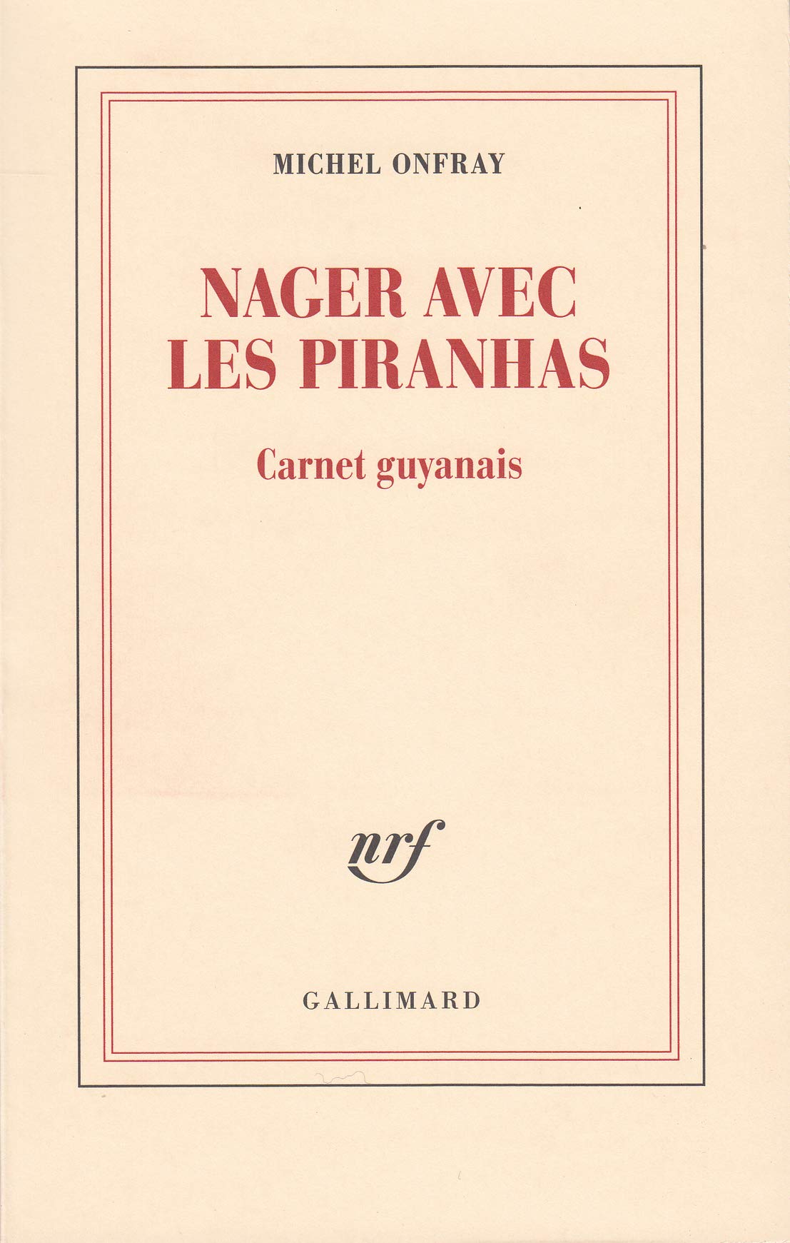Nager avec les piranhas: Carnet guyanais 9782072723100