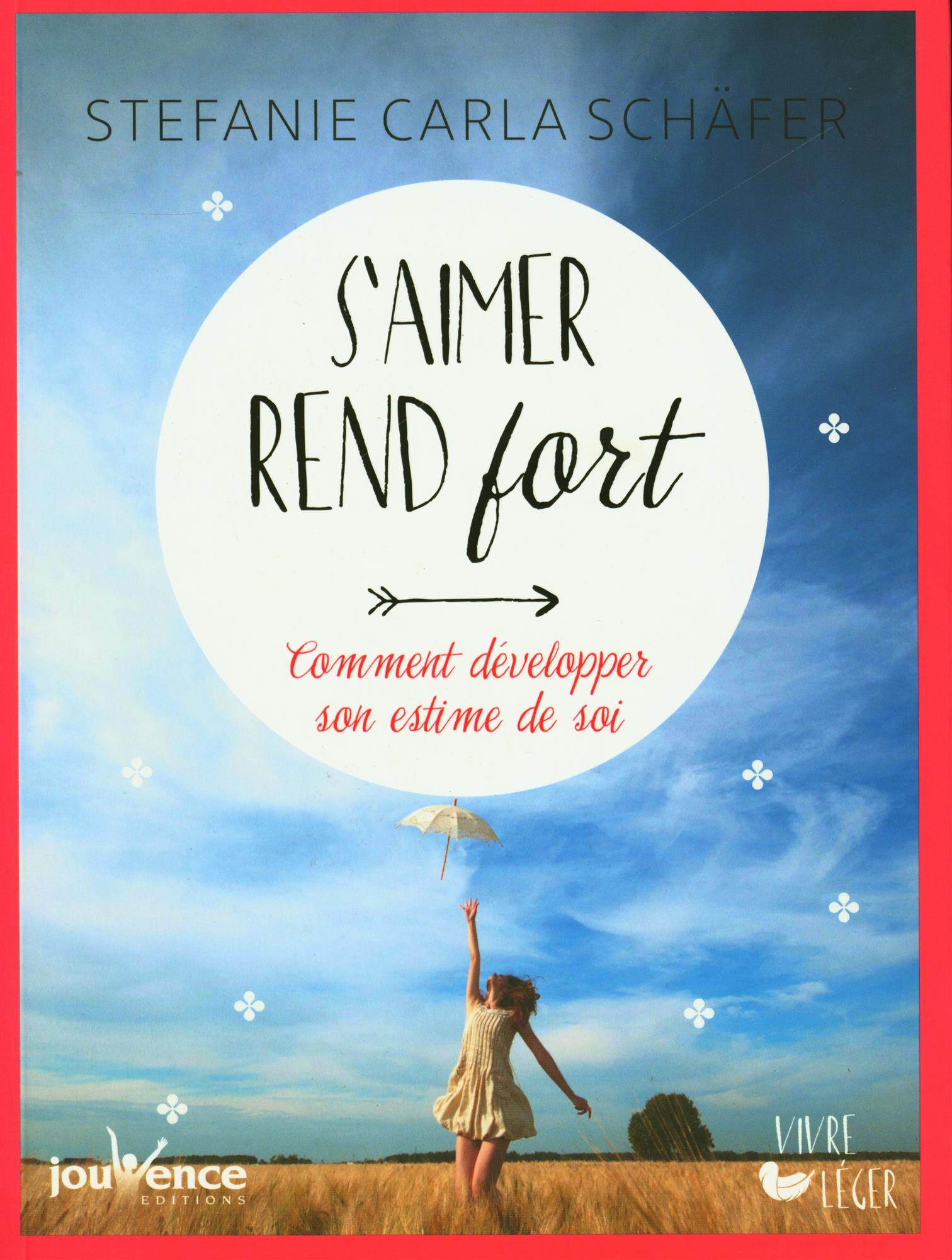 S'aimer rend fort: Comment développer son estime de soi 9782889118885