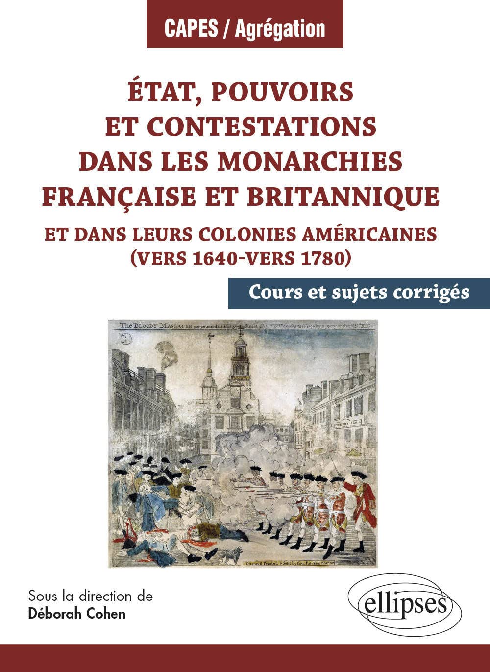 Etat, pouvoirs et contestations dans les monarchies française et britannique et dans leurs colonies américaines (vers 1640-vers 1780): Cours et sujets corrigés 9782340027503
