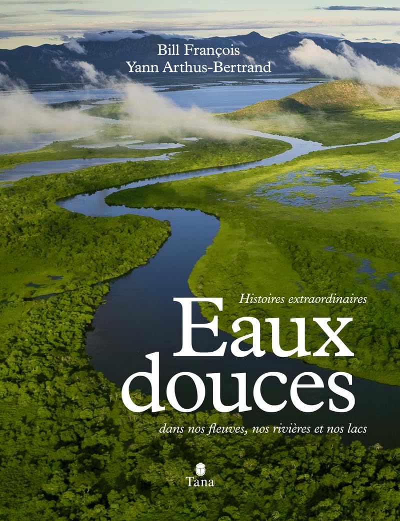 Eaux douces - Histoires extraordinaires dans nos fleuves, nos rivières et nos lacs 9791030105254