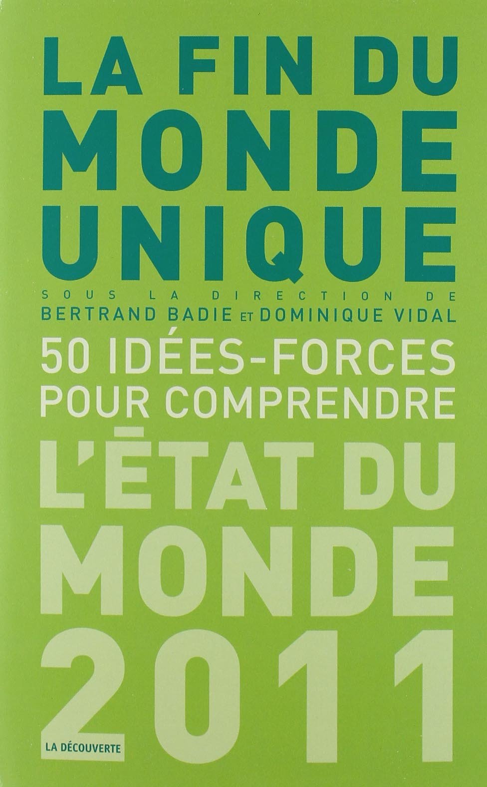 La fin du monde unique, 50 idées-forces pour comprendre: L'état du monde 2011 9782707165169