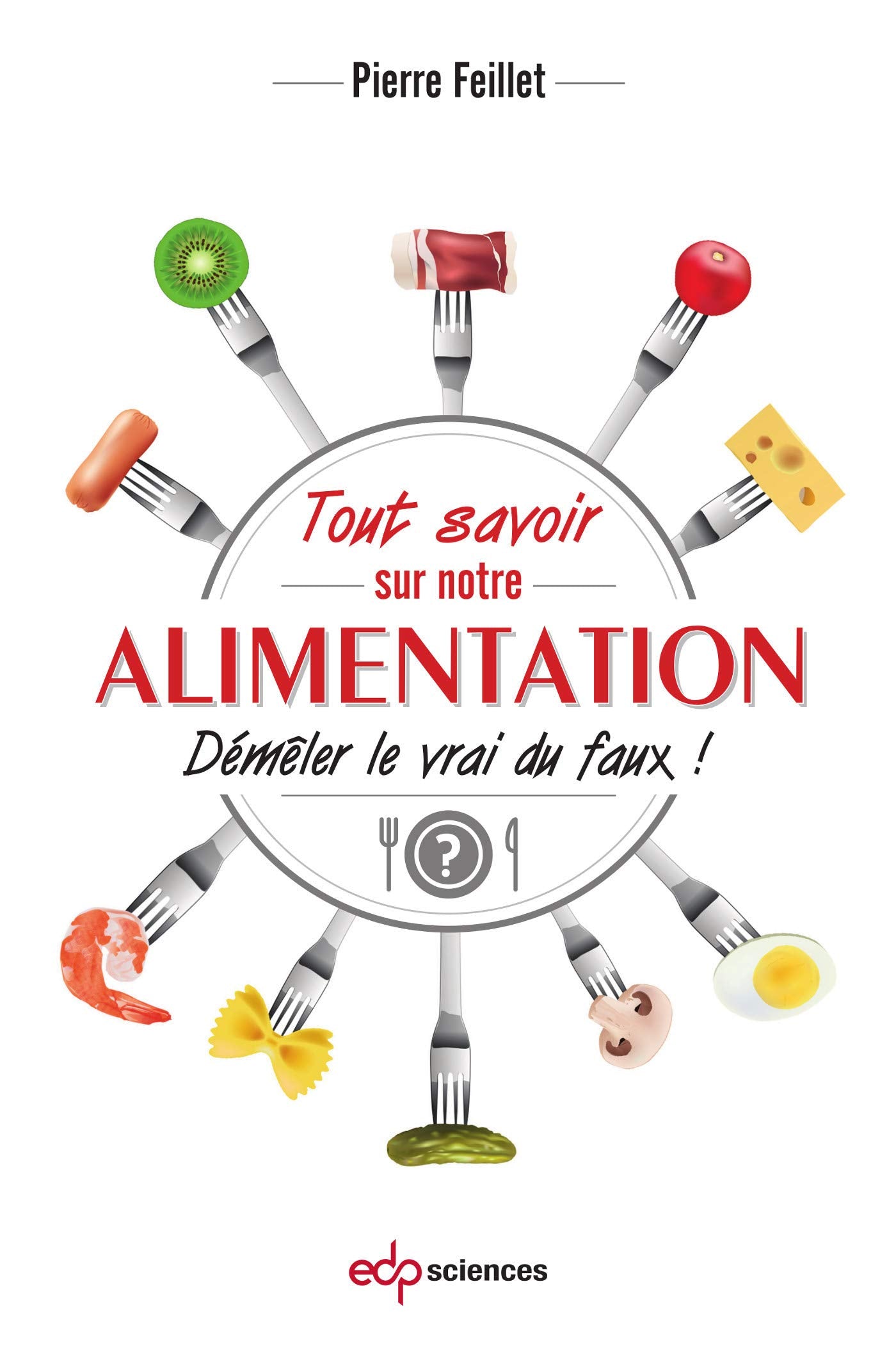 Tout savoir sur notre alimentation: Démêler le vrai du faux (0) 9782759821594