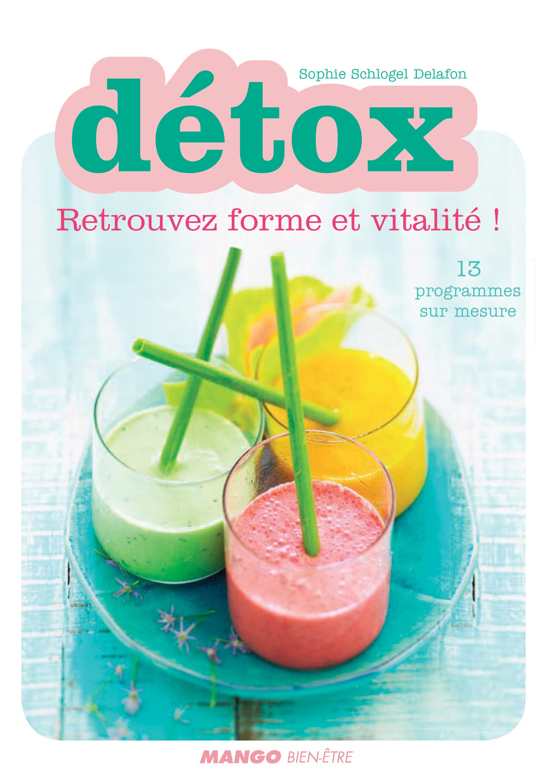 Détox - Retrouvez forme et vitalité !: 13 programmes sur mesure 9782317003349
