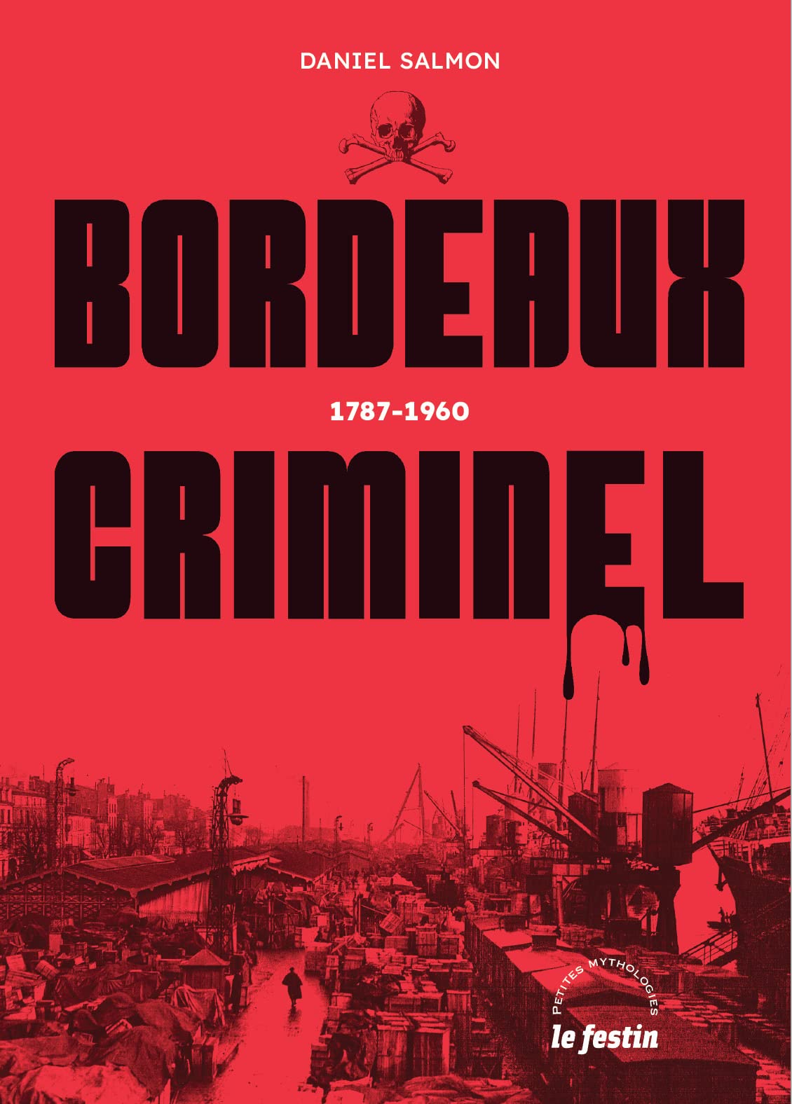 Bordeaux criminel: 1787-1960 9782360623105