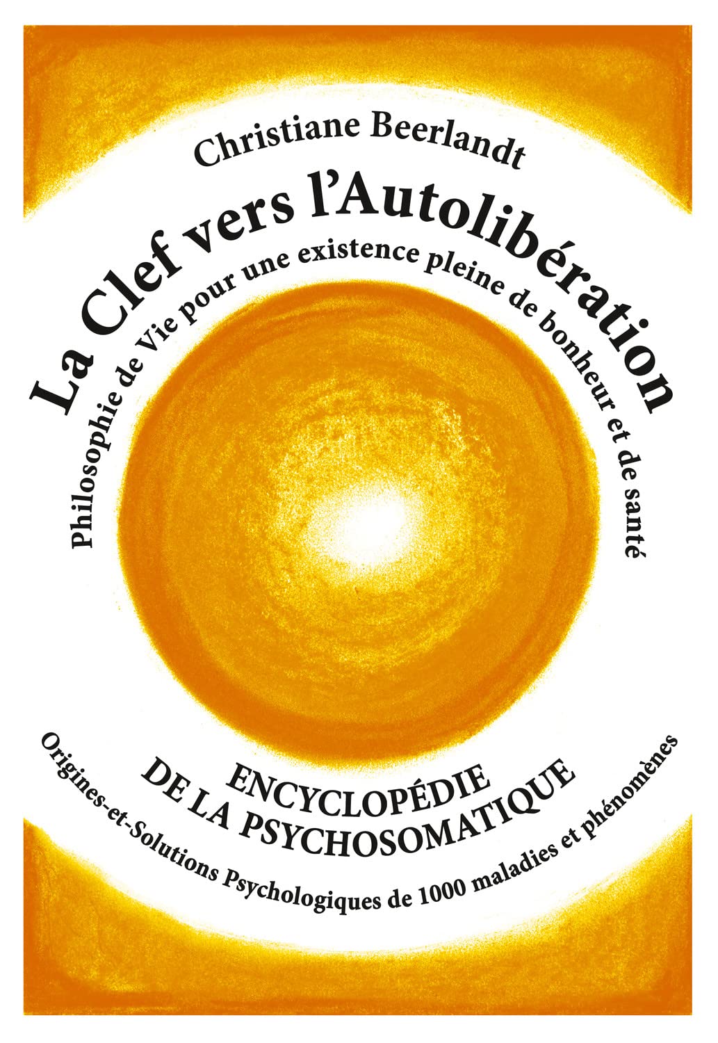 La Clef vers l'Autolibération - Origines psychologiques de 1000 maladies 9789075849042