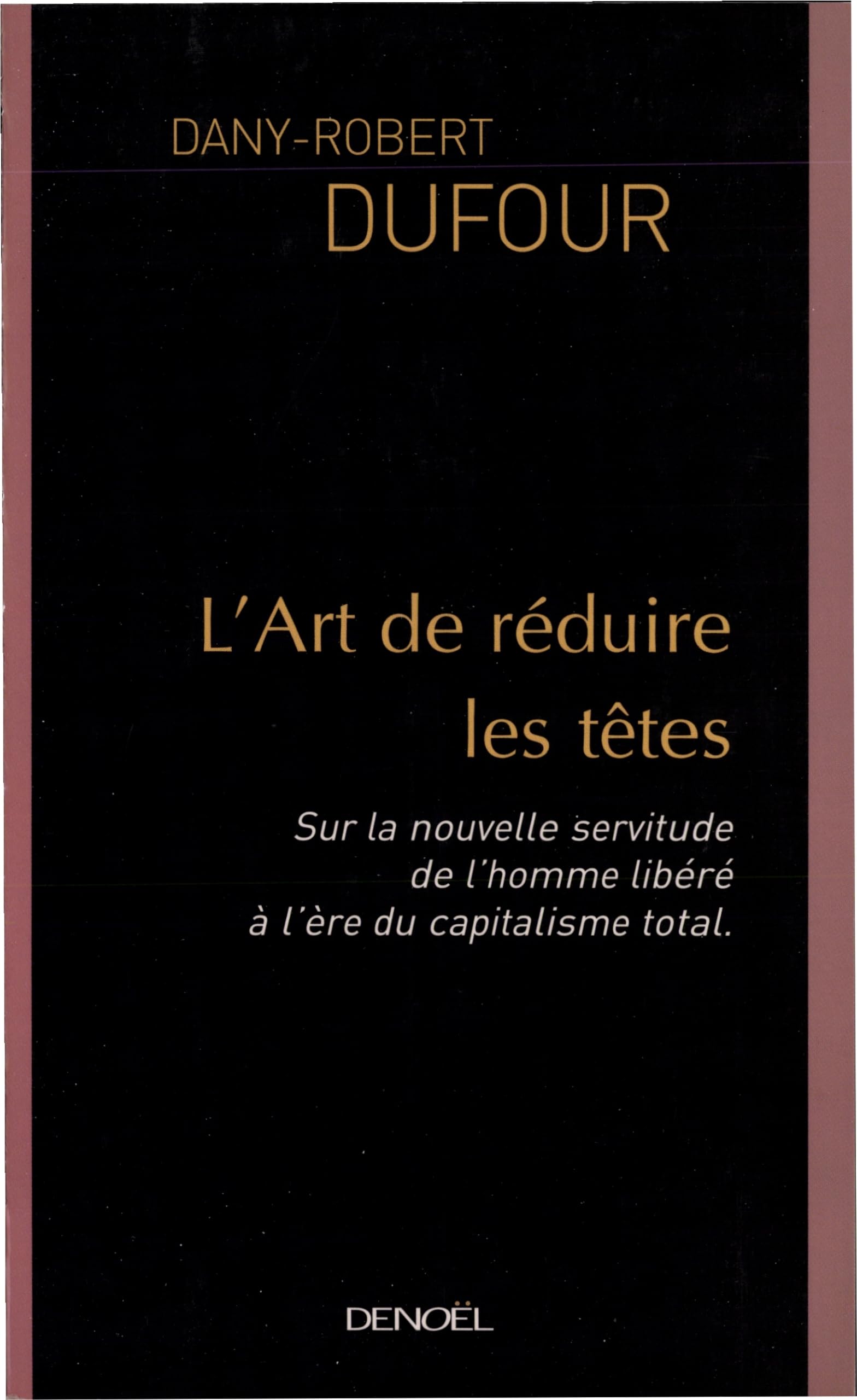 L'Art de réduire les têtes : Sur la nouvelle servitude de l'homme libéré à l'ère du capitalisme total 9782207254677