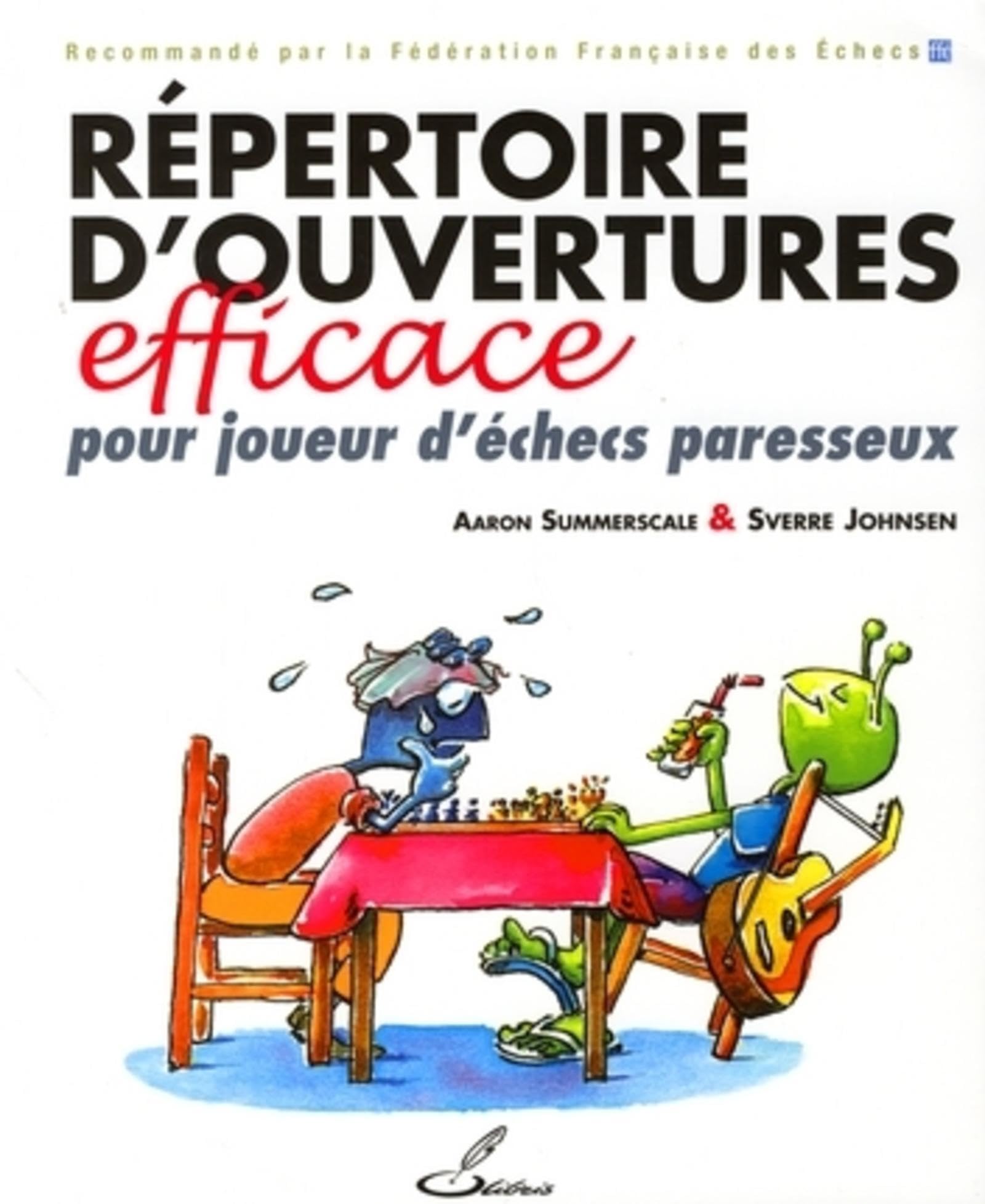 Répertoire d'ouvertures efficace pour joueur d'échecs paresseux 9782916340456