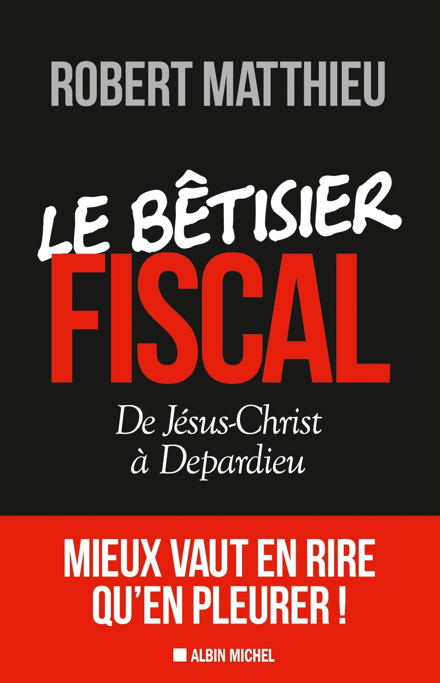 Le Bêtisier fiscal: De Jésus-Christ à Depardieu 9782226251510
